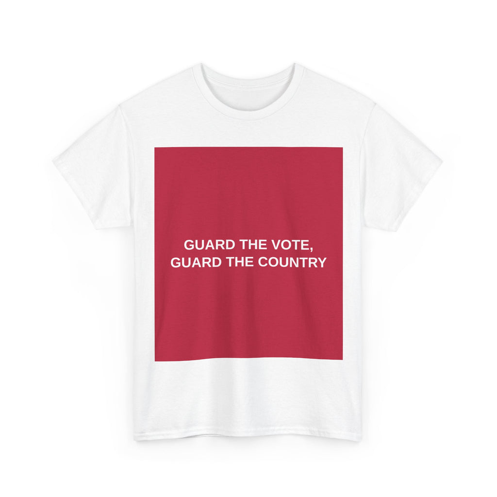 GUARD THE VOTE, GUARD THE COUNTRY — Patriot T-Shirt