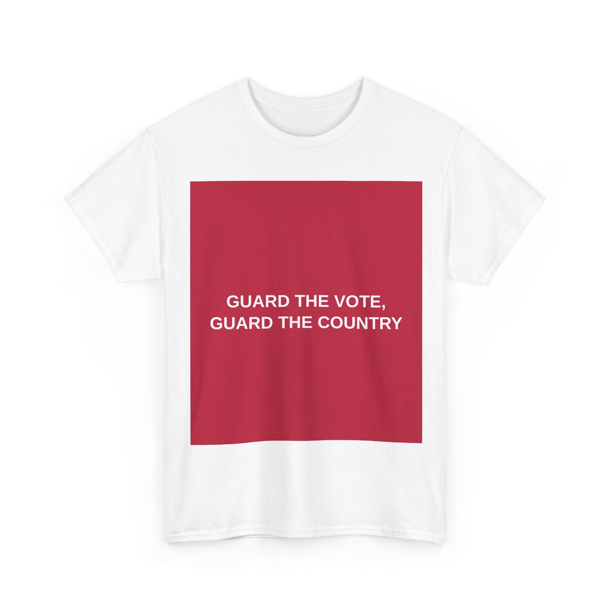 GUARD THE VOTE, GUARD THE COUNTRY — Patriot T-Shirt