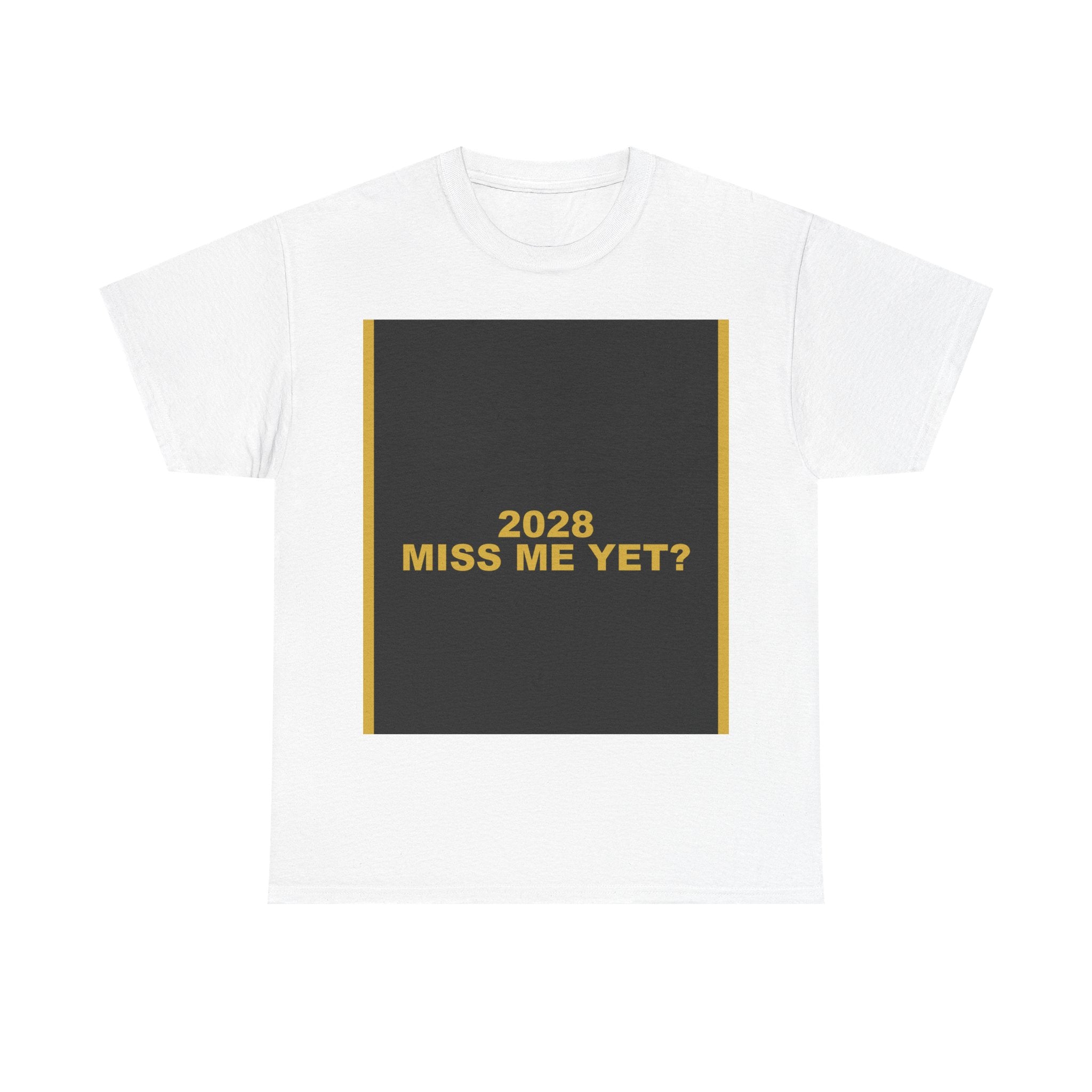 2028 MISS ME YET? — Patriot Shirt