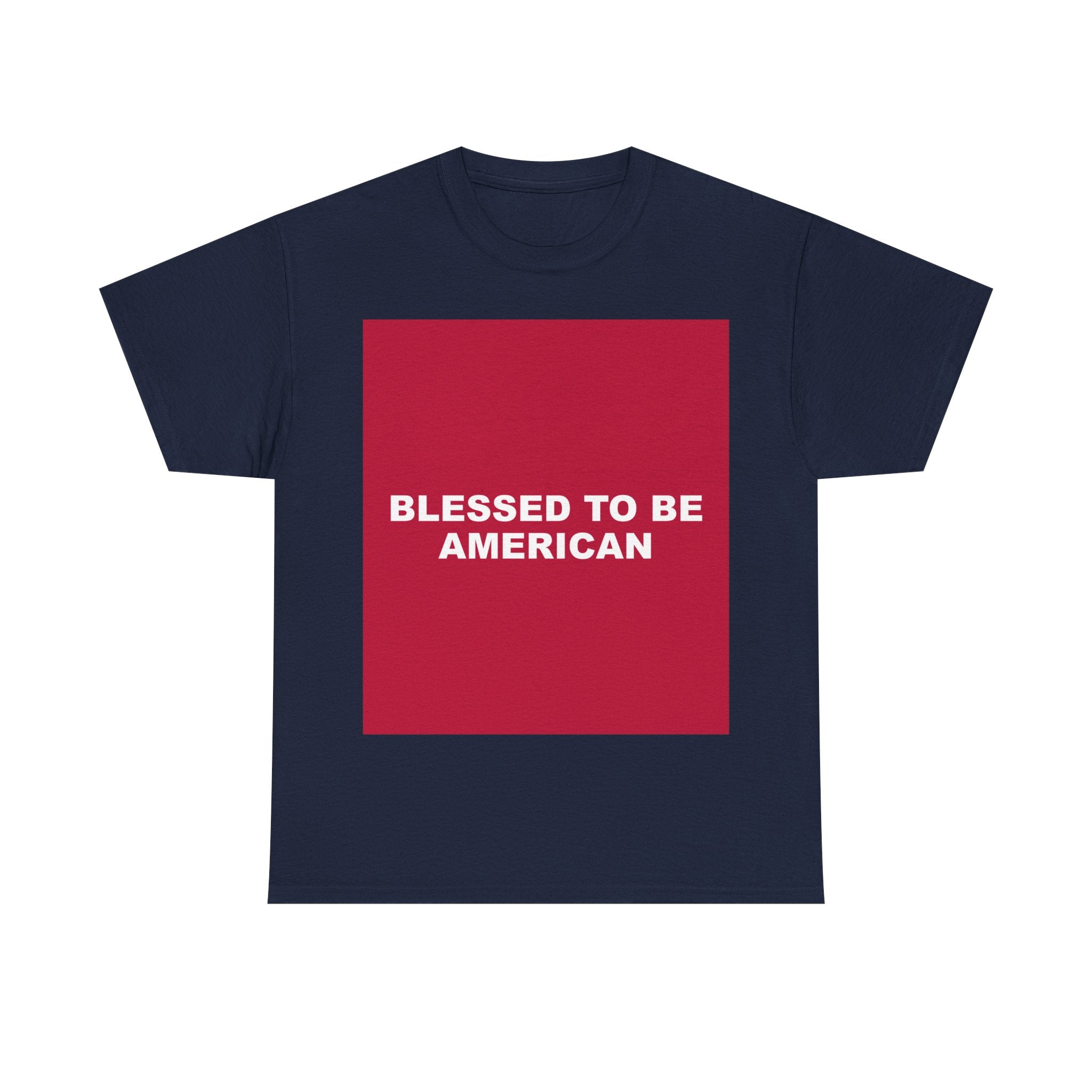 BLESSED TO BE AMERICAN — Patriot T-Shirt