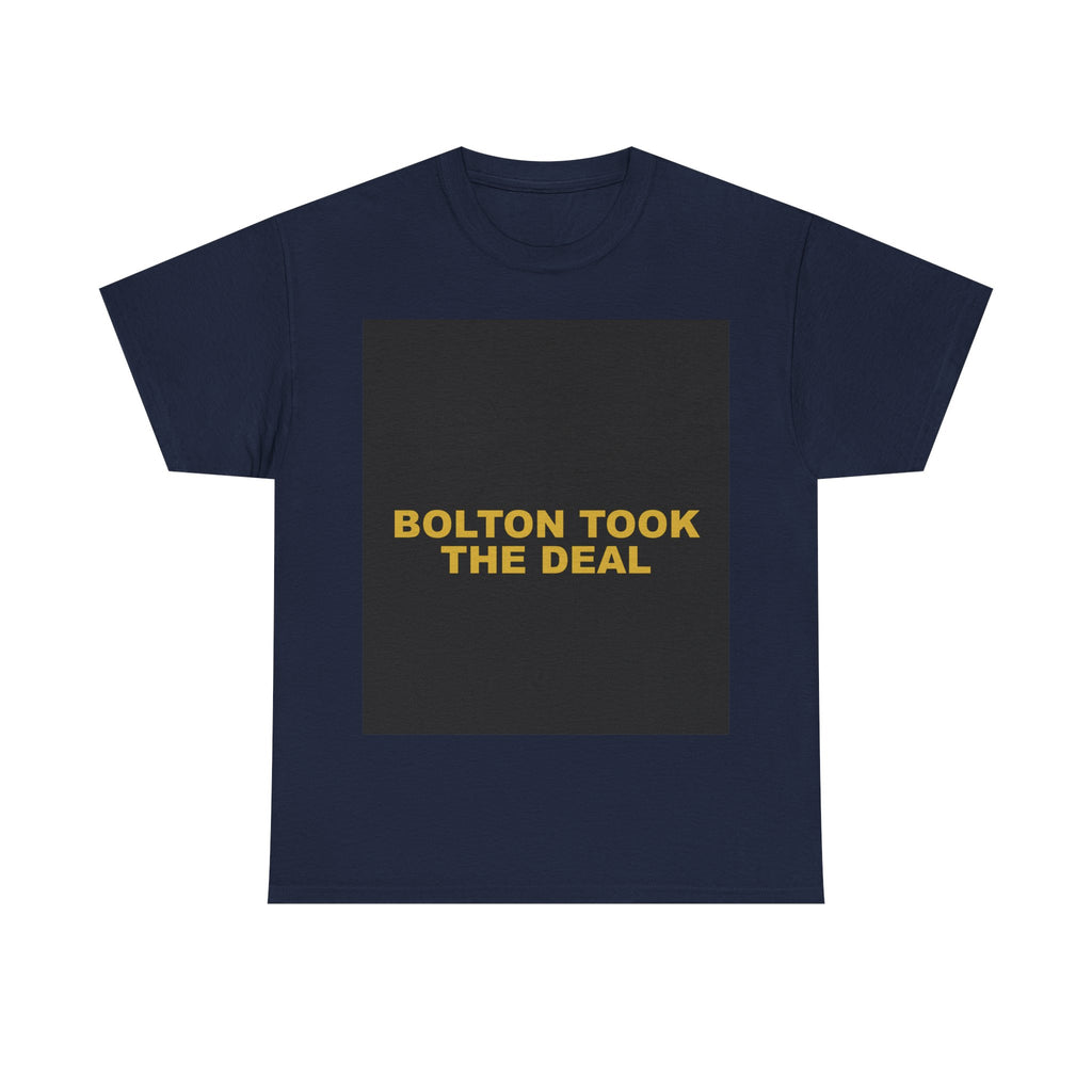 BOLTON TOOK THE DEAL — Patriot T-Shirt