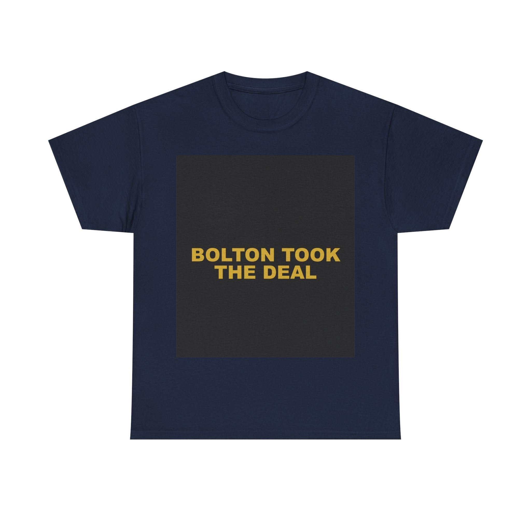 BOLTON TOOK THE DEAL — Patriot T-Shirt