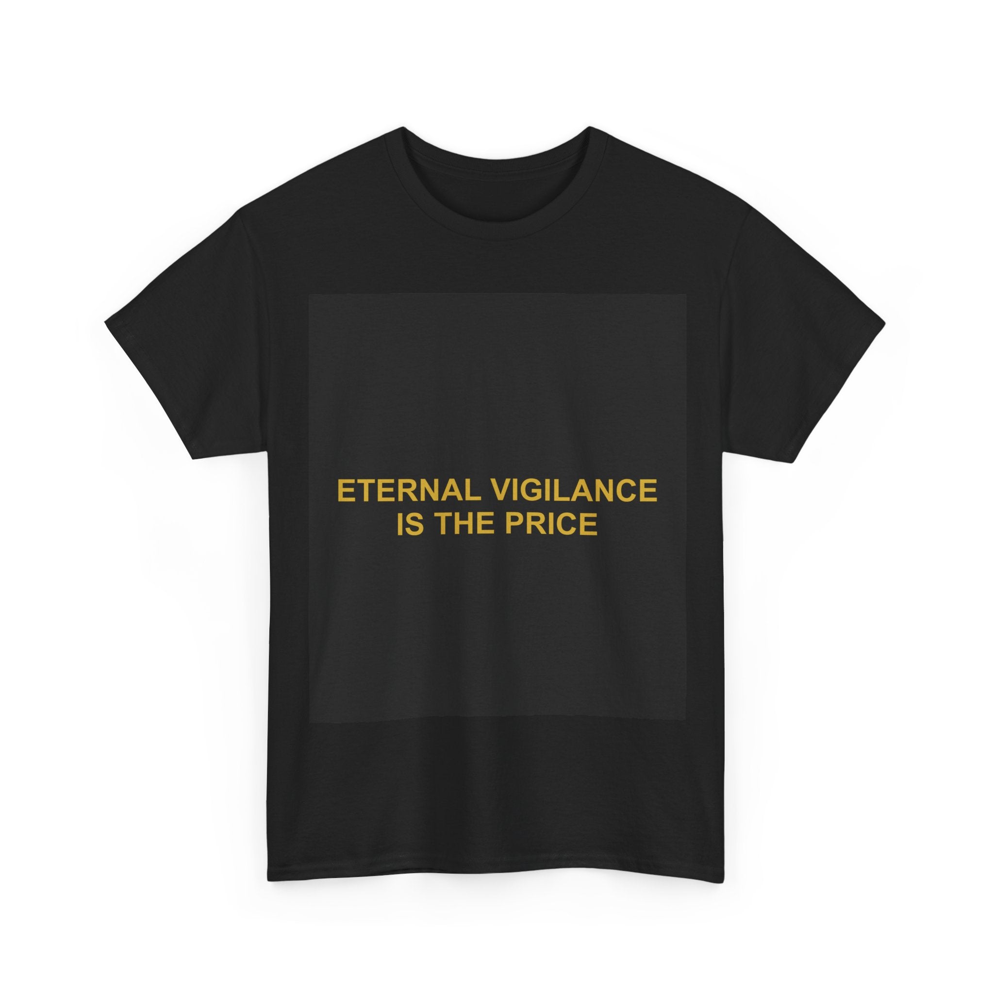 ETERNAL VIGILANCE IS THE PRICE — Patriot T-Shirt