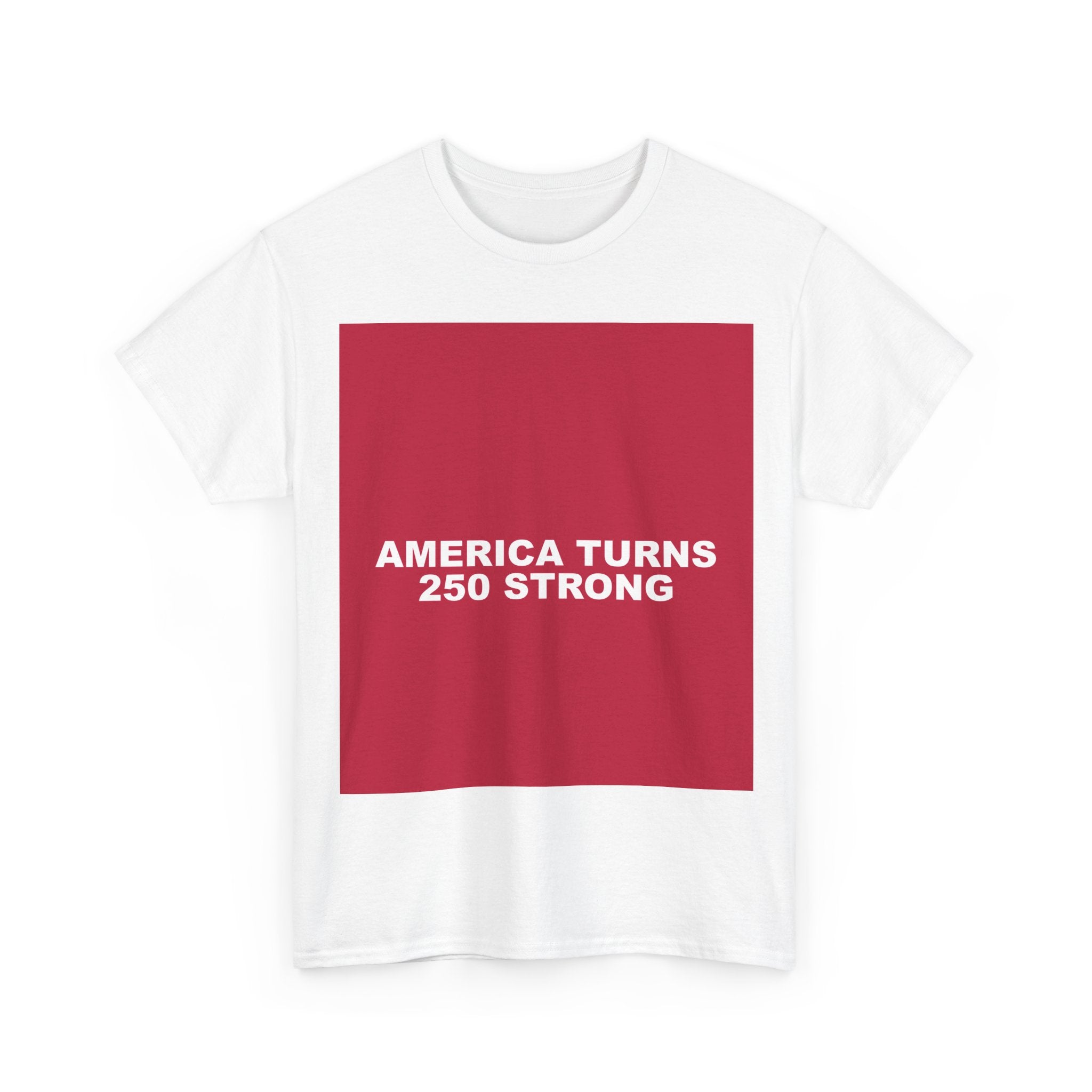 AMERICA TURNS 250 STRONG — Patriot T-Shirt