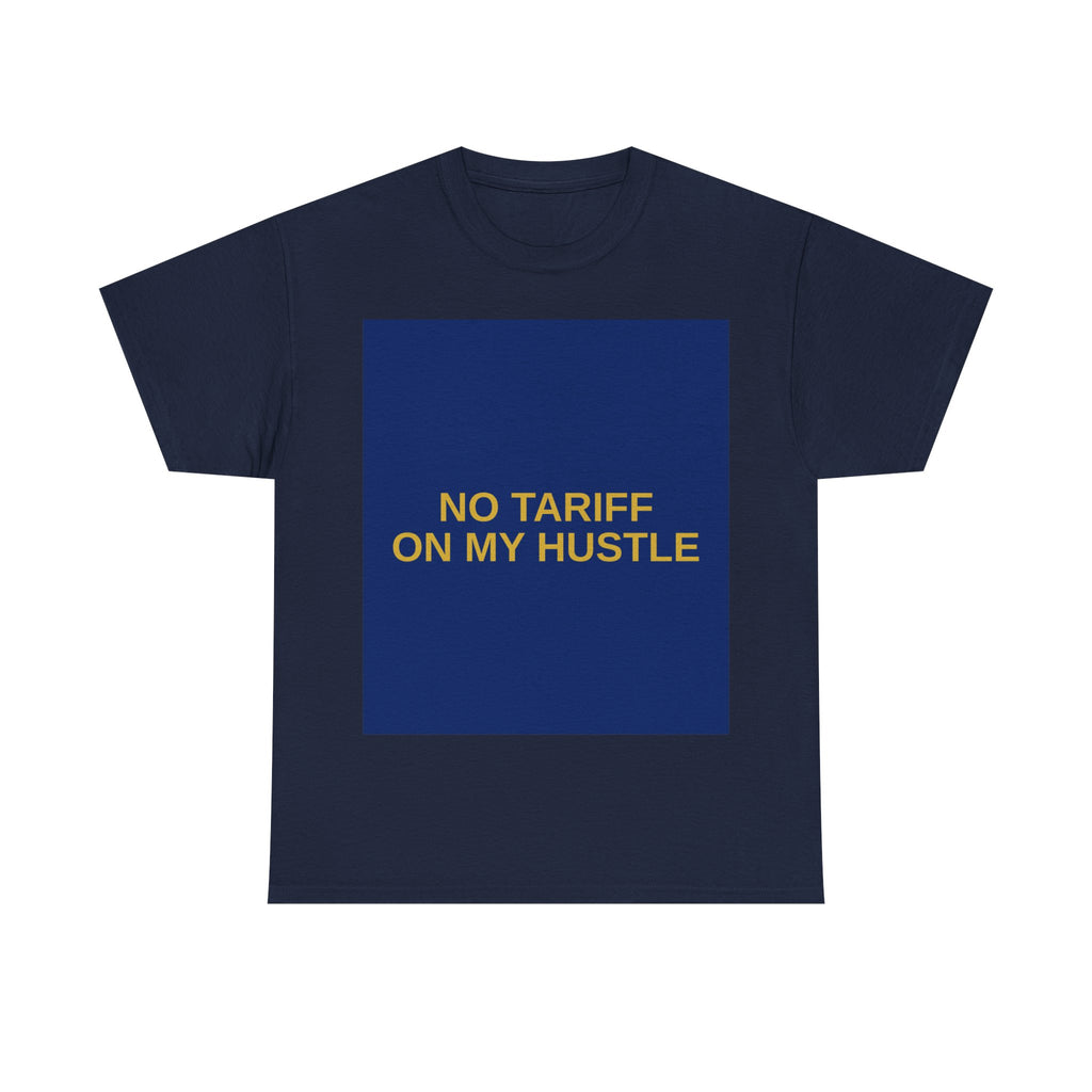 NO TARIFF ON MY HUSTLE — Patriot T-Shirt