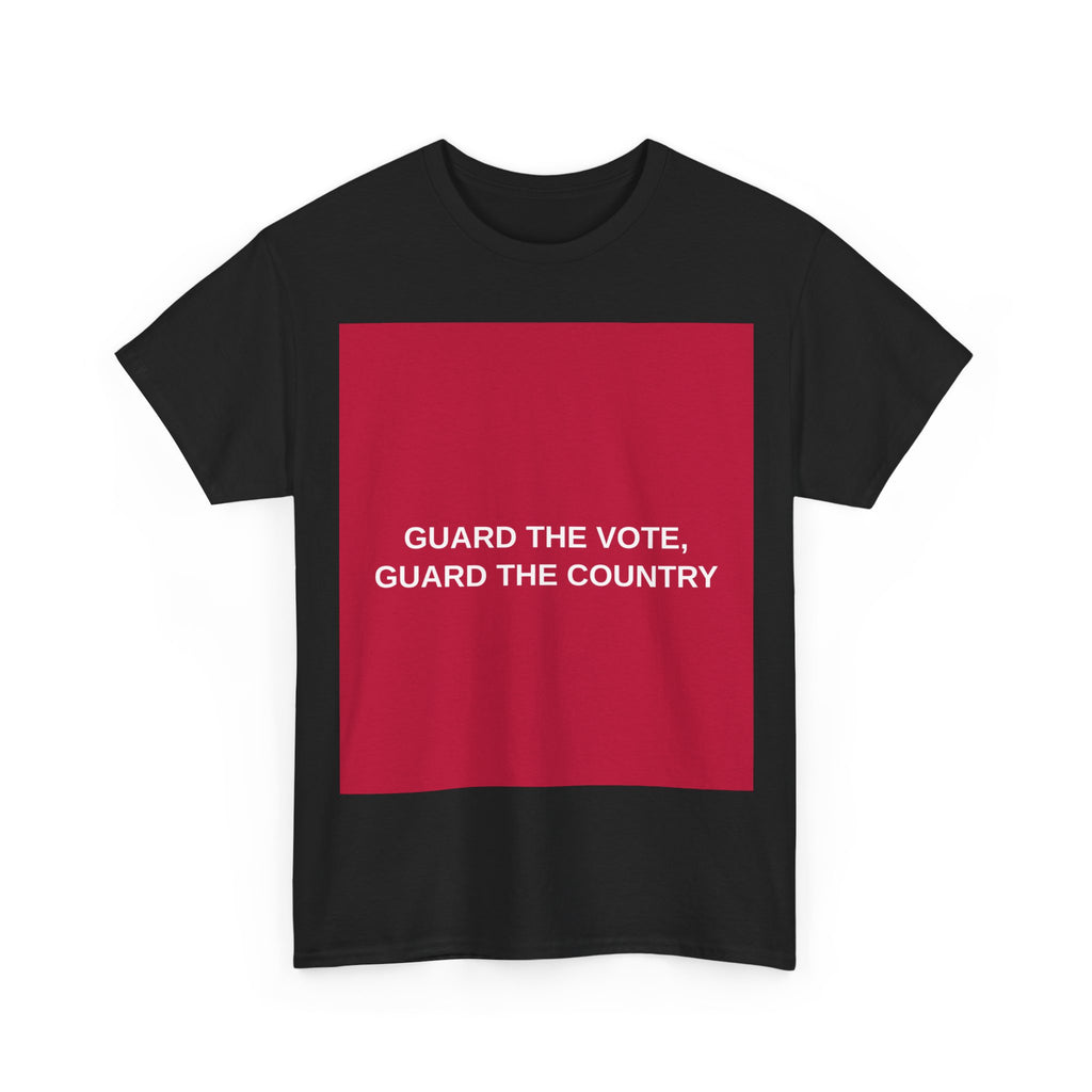 GUARD THE VOTE, GUARD THE COUNTRY — Patriot T-Shirt