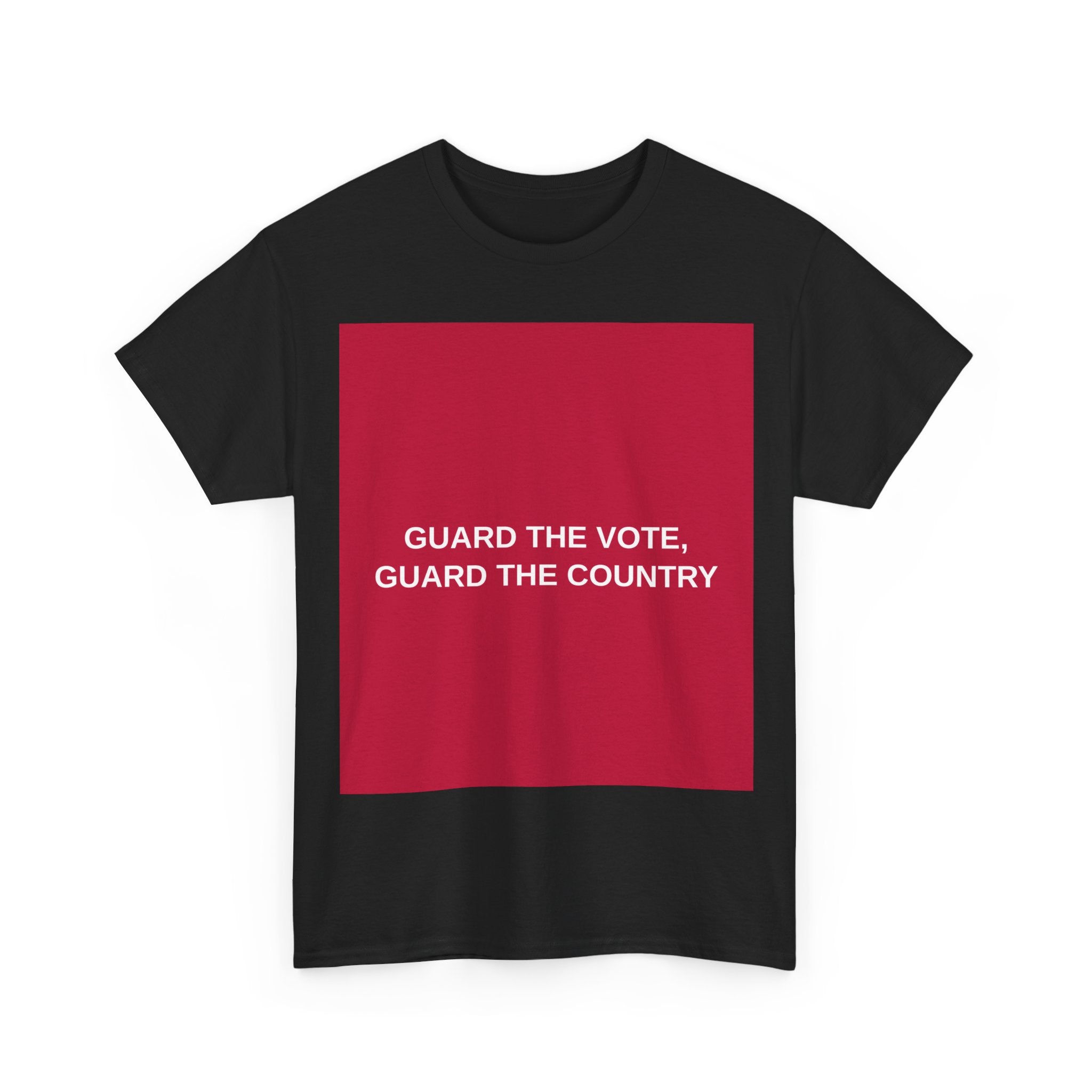 GUARD THE VOTE, GUARD THE COUNTRY — Patriot T-Shirt