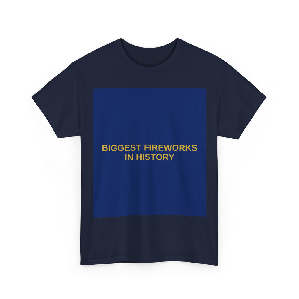 BIGGEST FIREWORKS IN HISTORY — Patriot T-Shirt