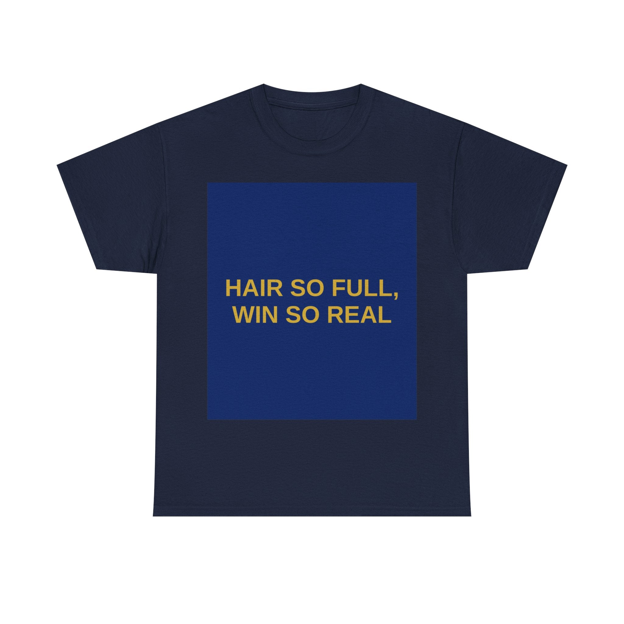 HAIR SO FULL, WIN SO REAL — Patriot T-Shirt