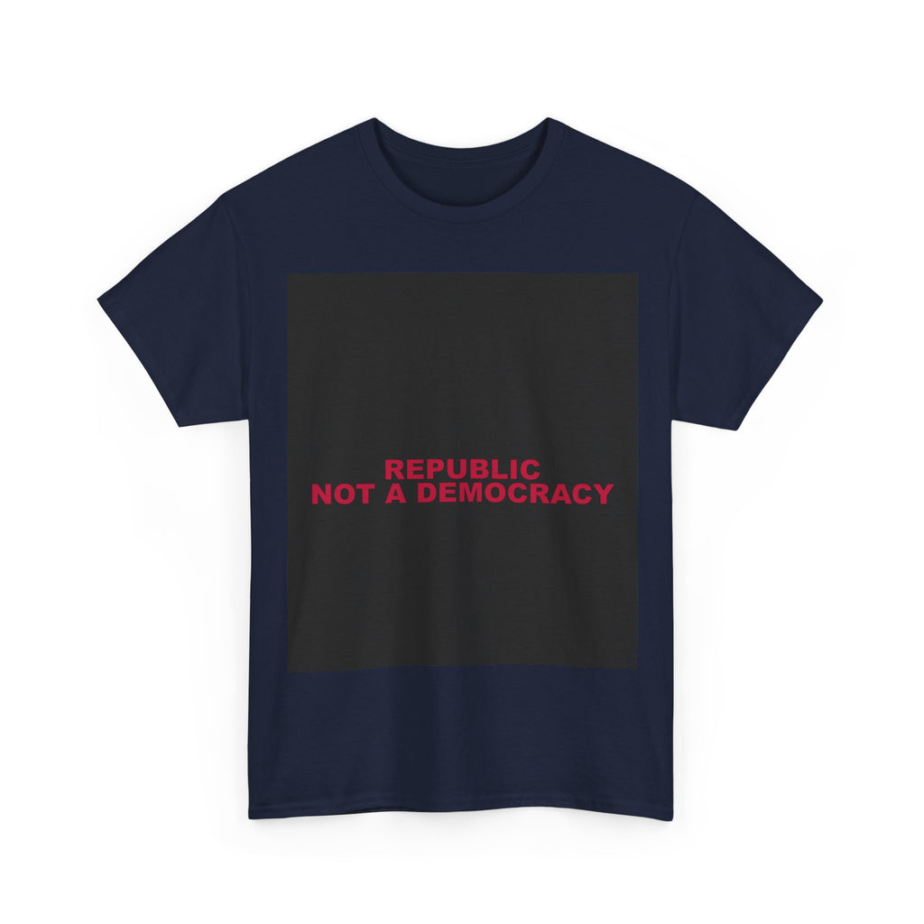 REPUBLIC NOT A DEMOCRACY — Patriot T-Shirt
