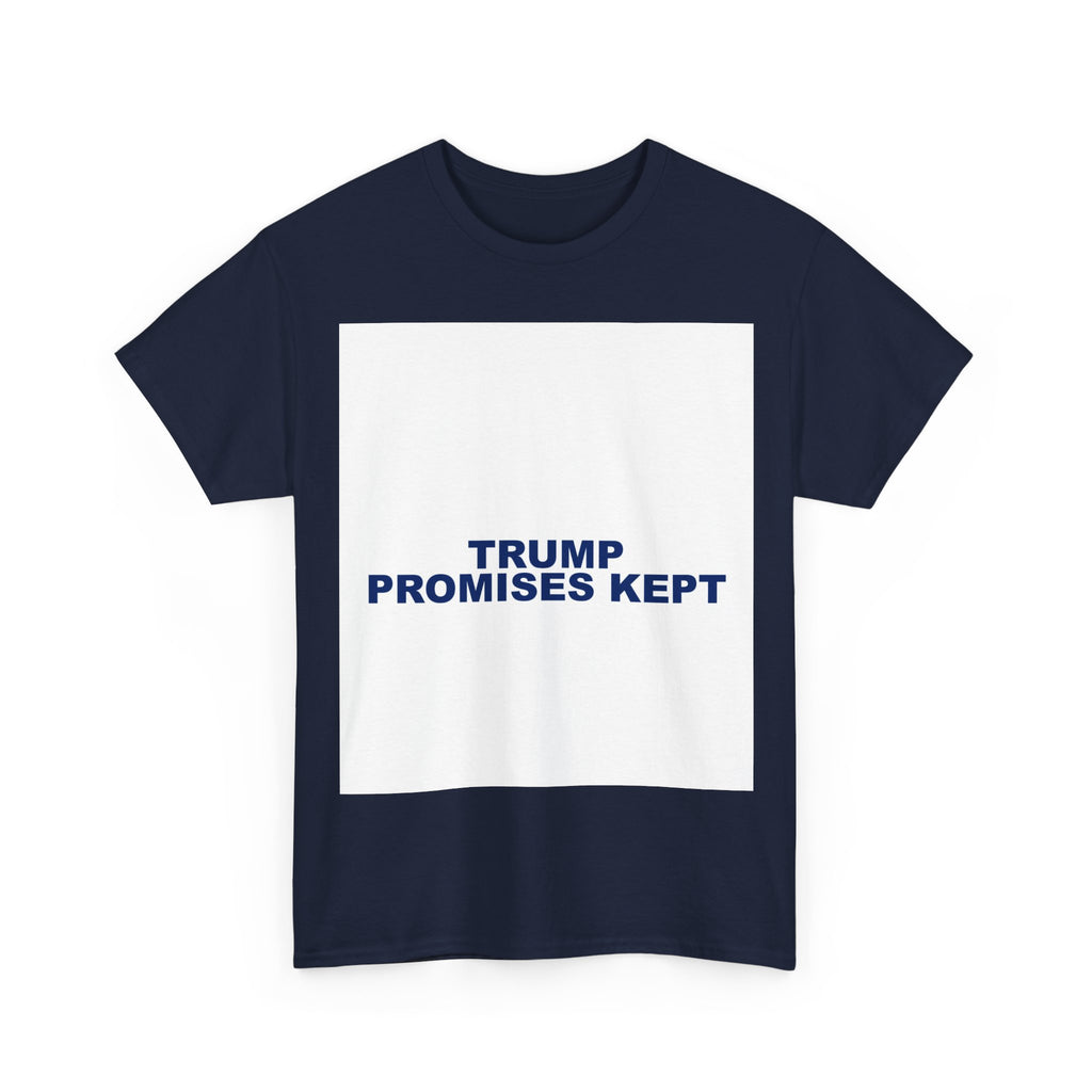 TRUMP PROMISES KEPT — Patriot T-Shirt