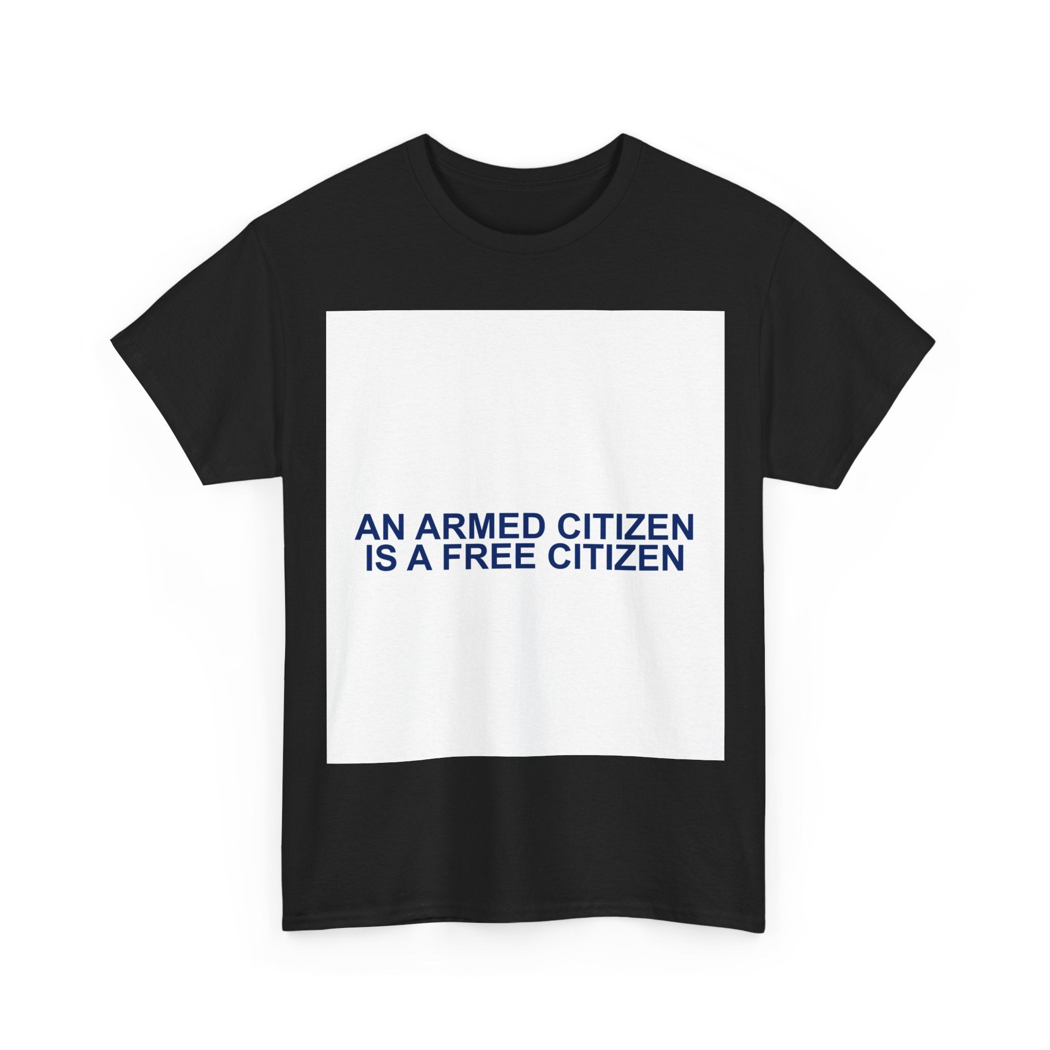 AN ARMED CITIZEN IS A FREE CITIZEN — Patriot T-Shirt