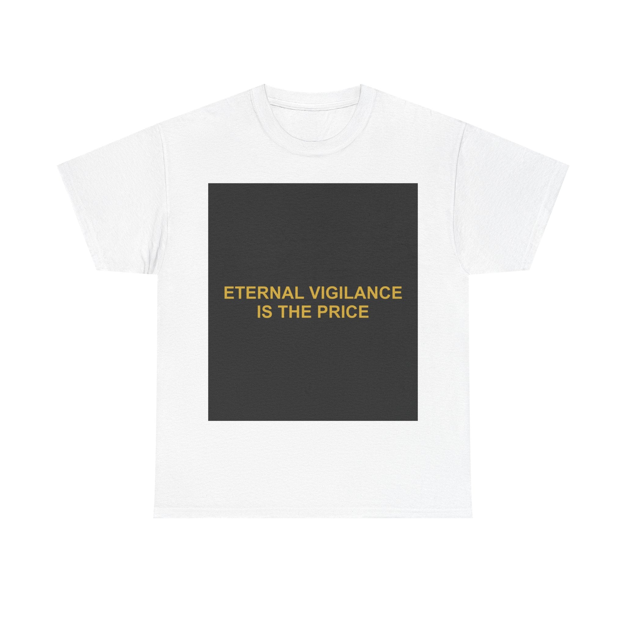 ETERNAL VIGILANCE IS THE PRICE — Patriot T-Shirt