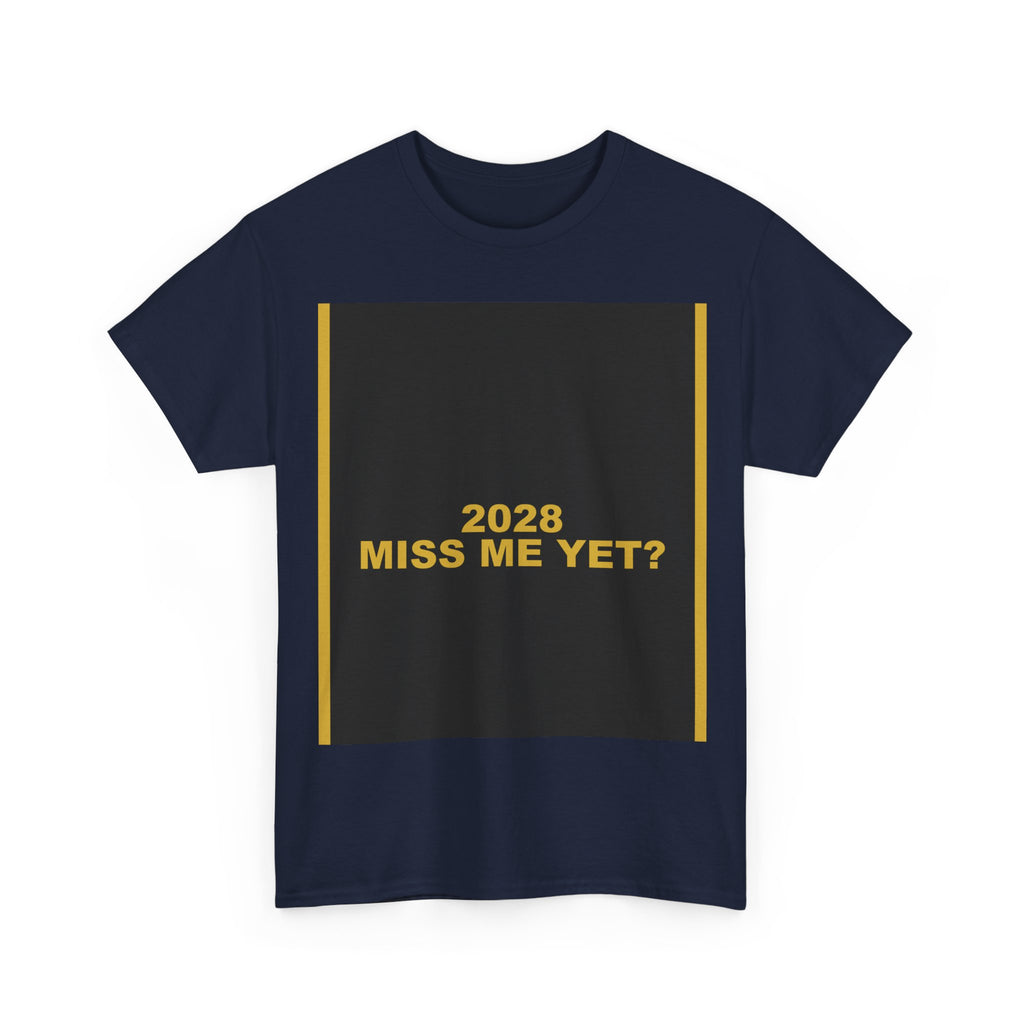 2028 MISS ME YET? — Patriot Shirt