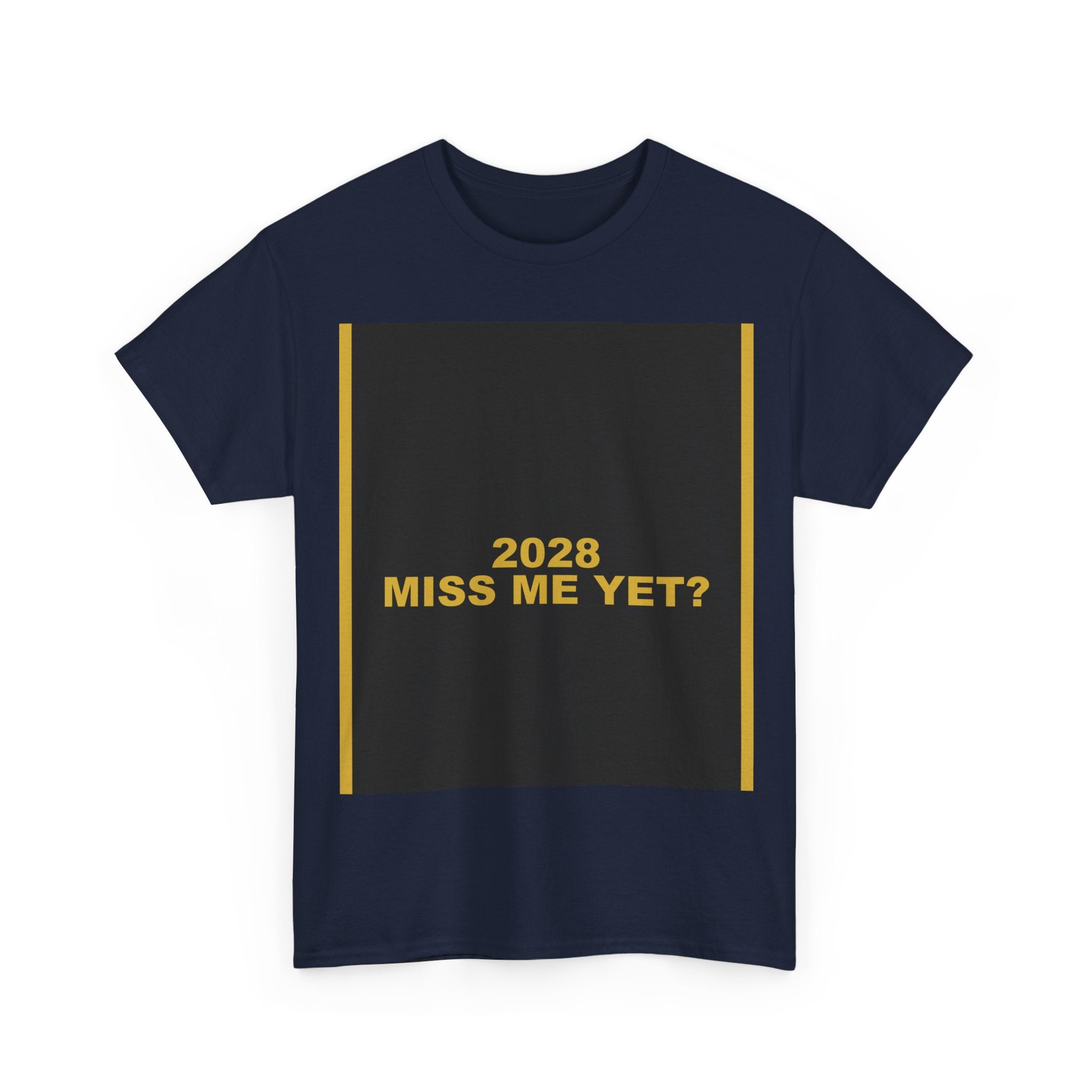 2028 MISS ME YET? — Patriot Shirt