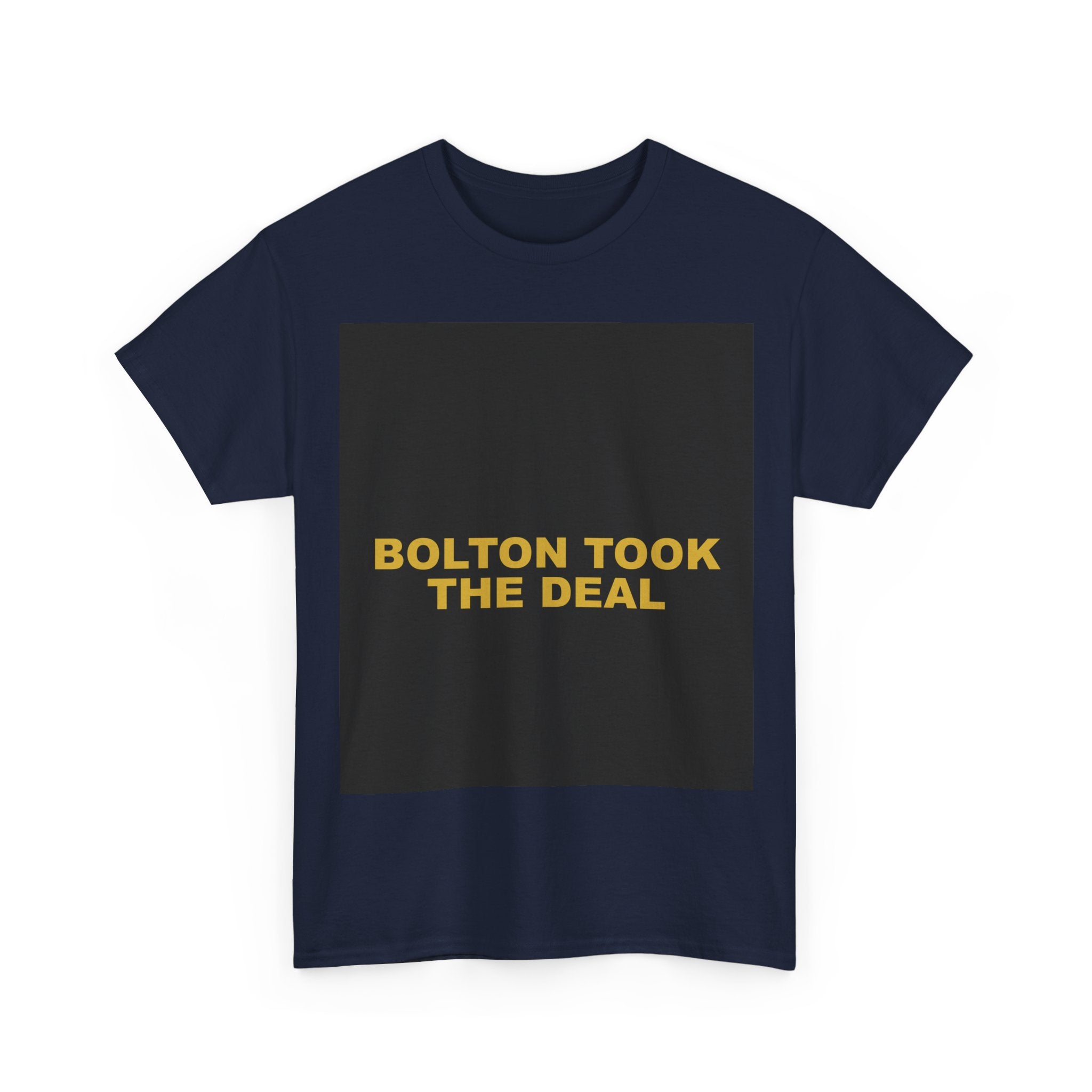 BOLTON TOOK THE DEAL — Patriot T-Shirt