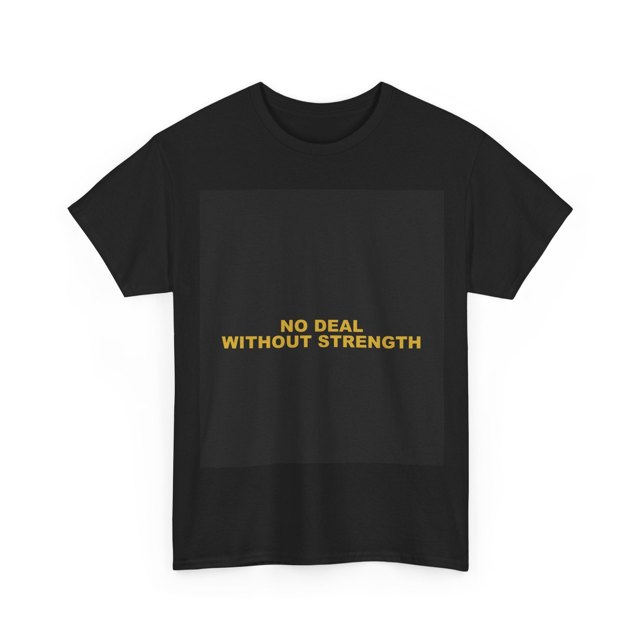 NO DEAL WITHOUT STRENGTH — Patriot T-Shirt
