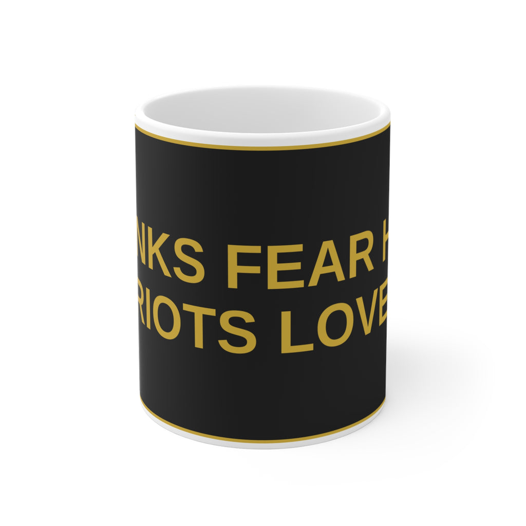 BANKS FEAR HIM, PATRIOTS LOVE HIM — Patriot Mug