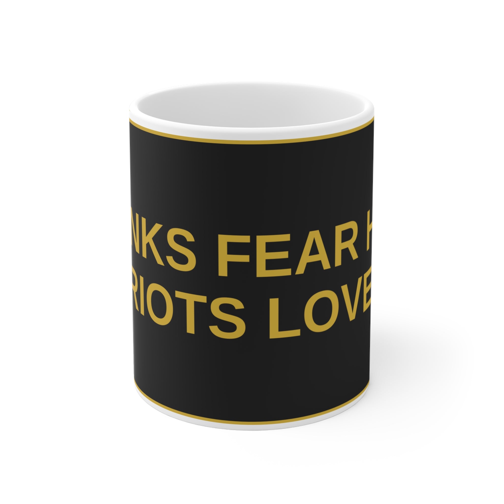 BANKS FEAR HIM, PATRIOTS LOVE HIM — Patriot Mug