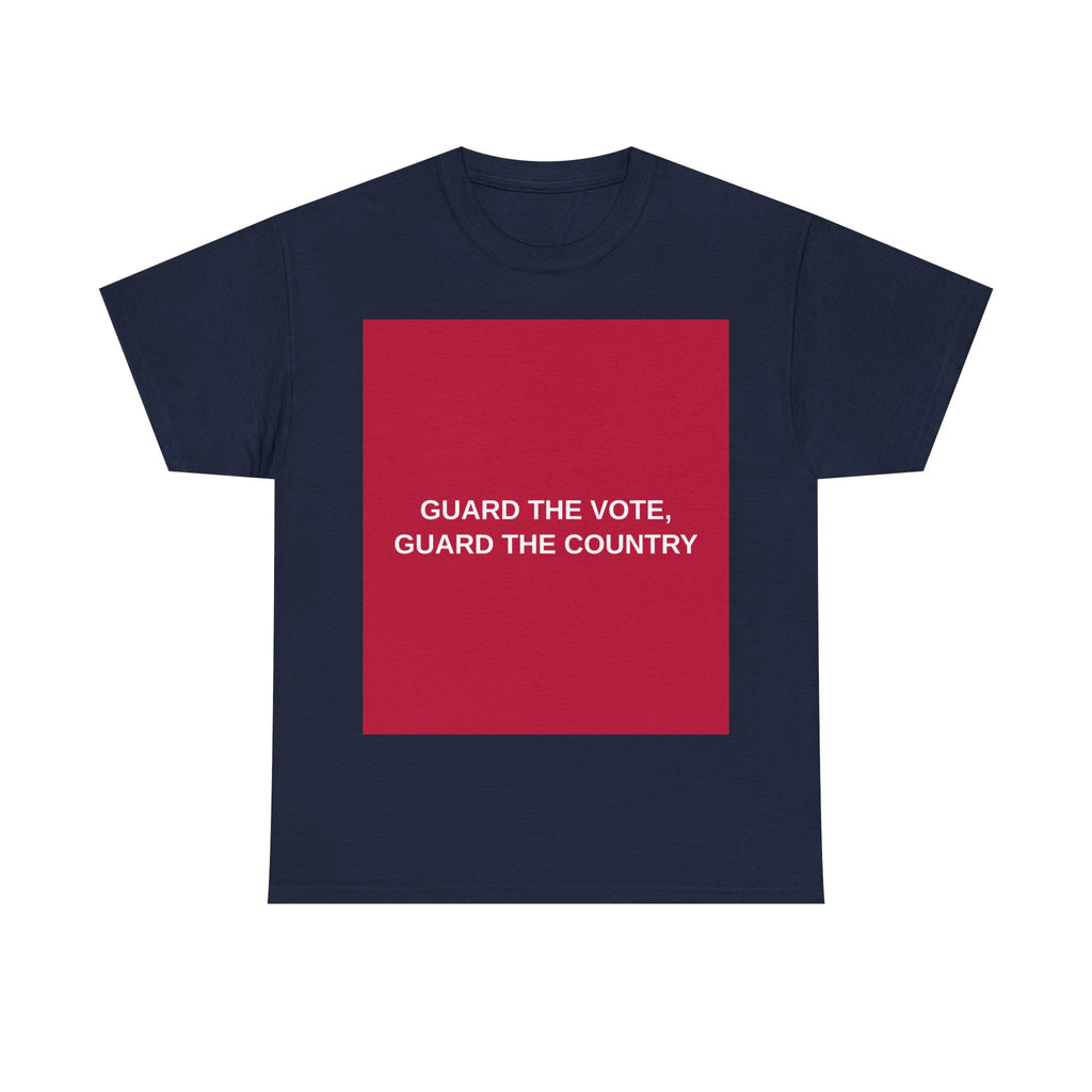 GUARD THE VOTE, GUARD THE COUNTRY — Patriot T-Shirt