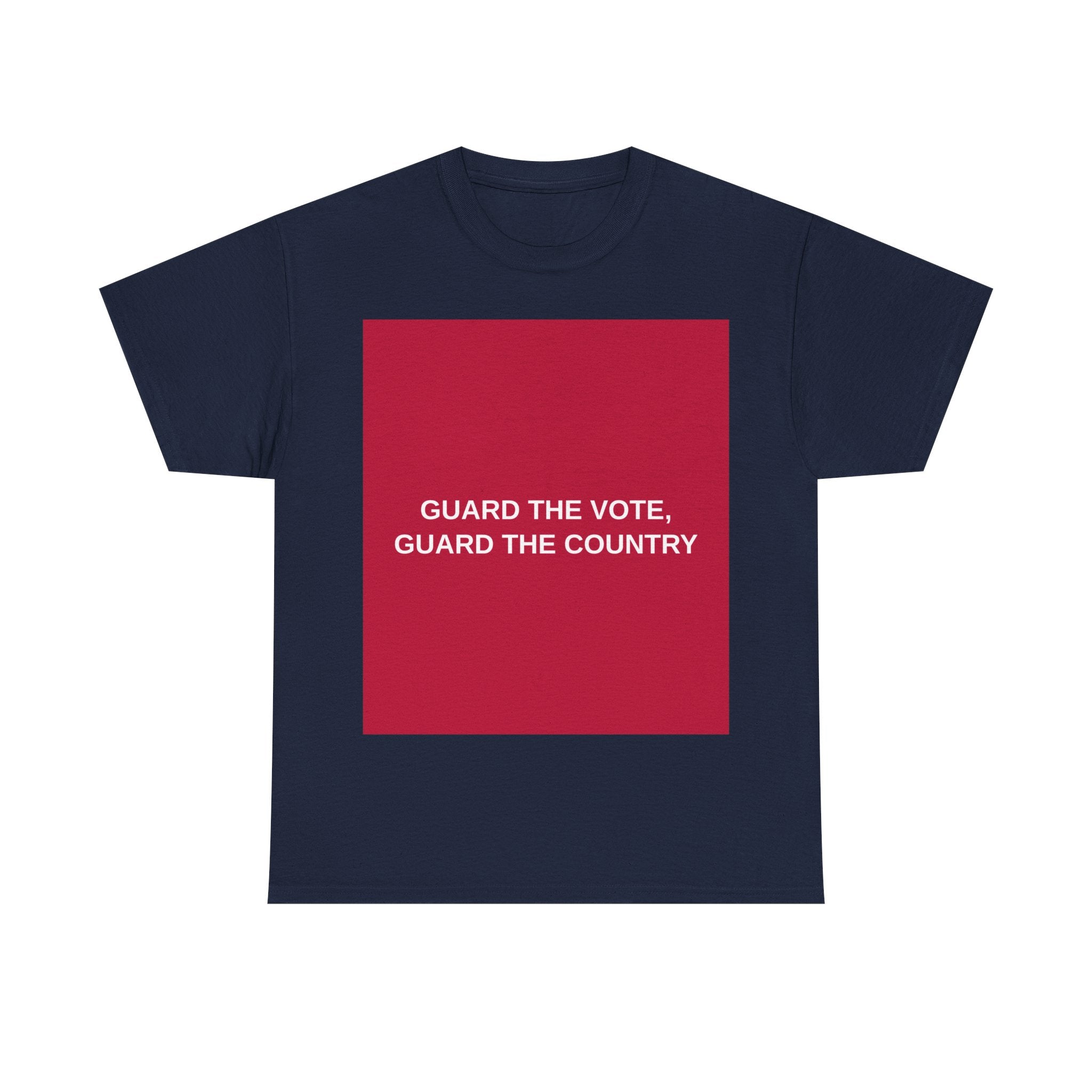 GUARD THE VOTE, GUARD THE COUNTRY — Patriot T-Shirt