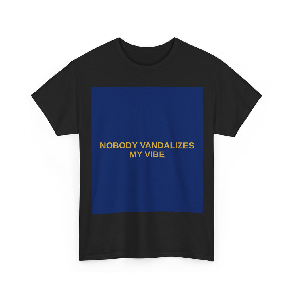 NOBODY VANDALIZES MY VIBE — Patriot T-Shirt