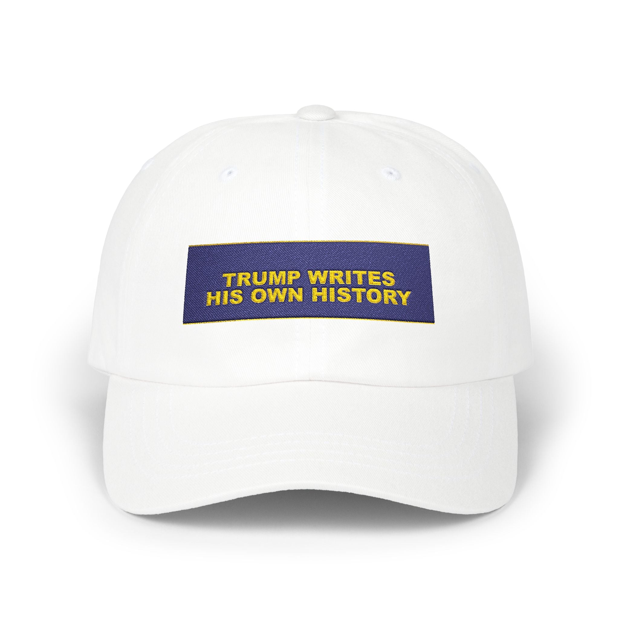 TRUMP WRITES HIS OWN HISTORY — Patriot Dad Hat