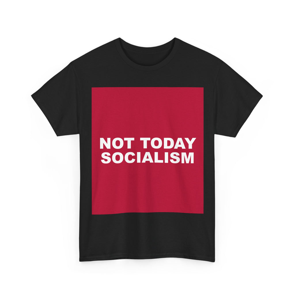 NOT TODAY SOCIALISM — Patriot T-Shirt