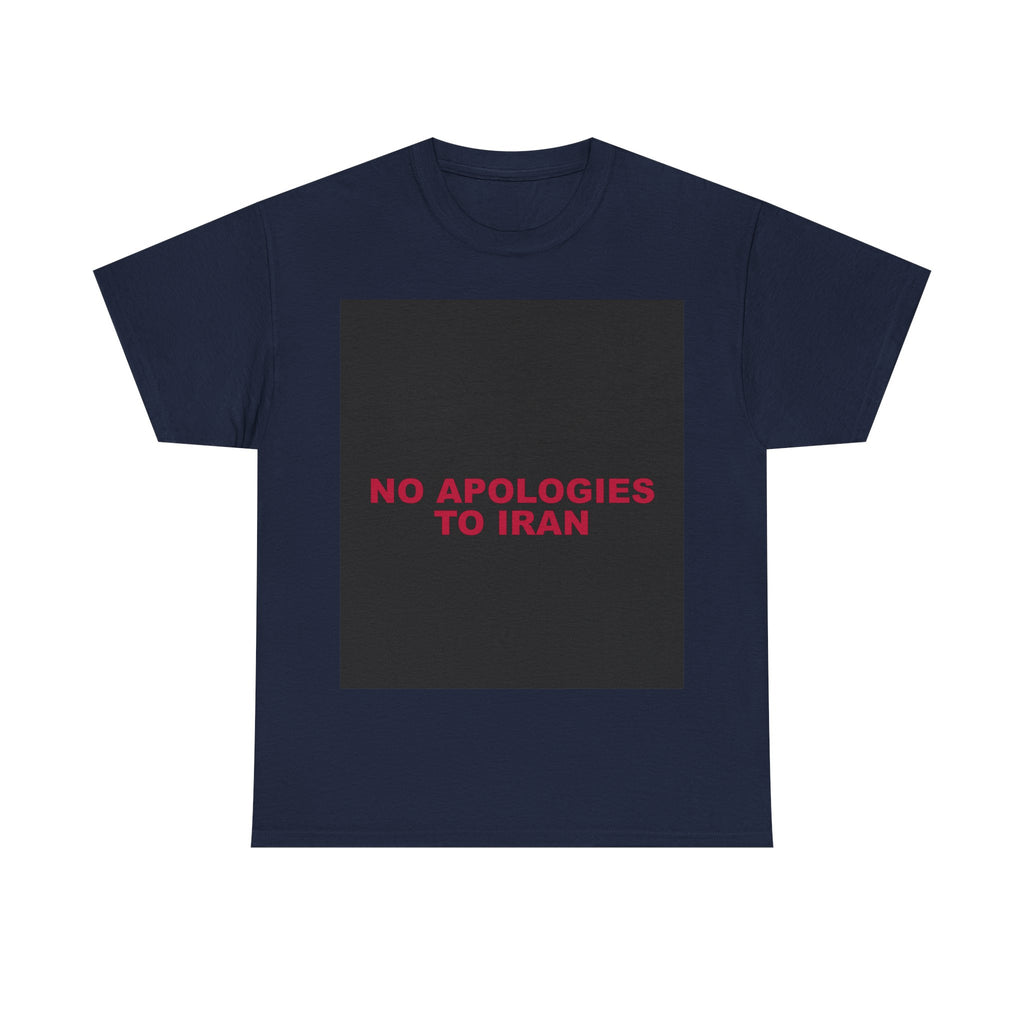 NO APOLOGIES TO IRAN — Patriot T-Shirt