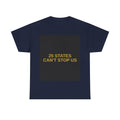 25 STATES CAN'T STOP US — Patriot T-Shirt