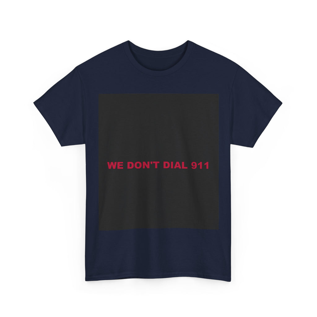 WE DON'T DIAL 911 — Patriot T-Shirt