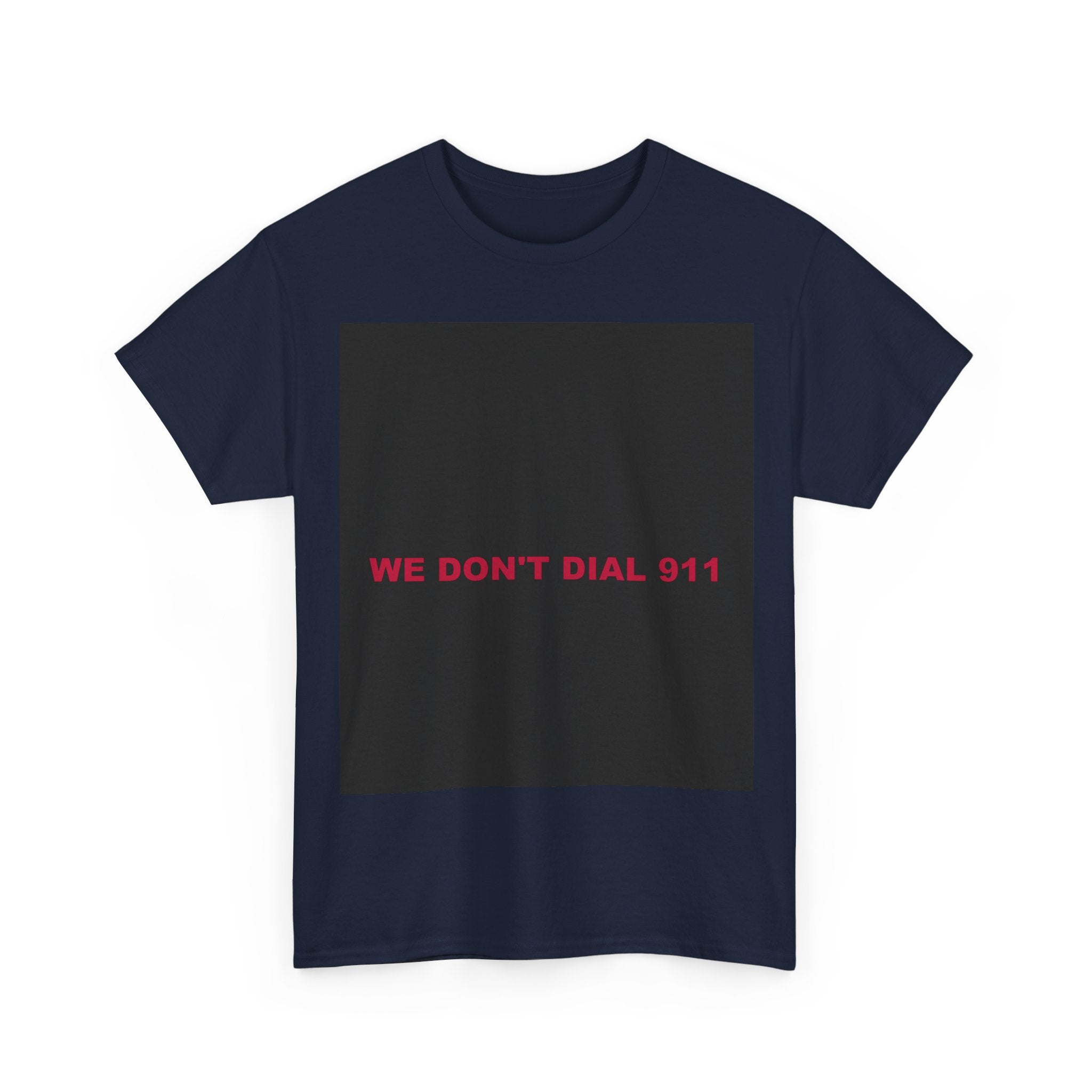 WE DON'T DIAL 911 — Patriot T-Shirt