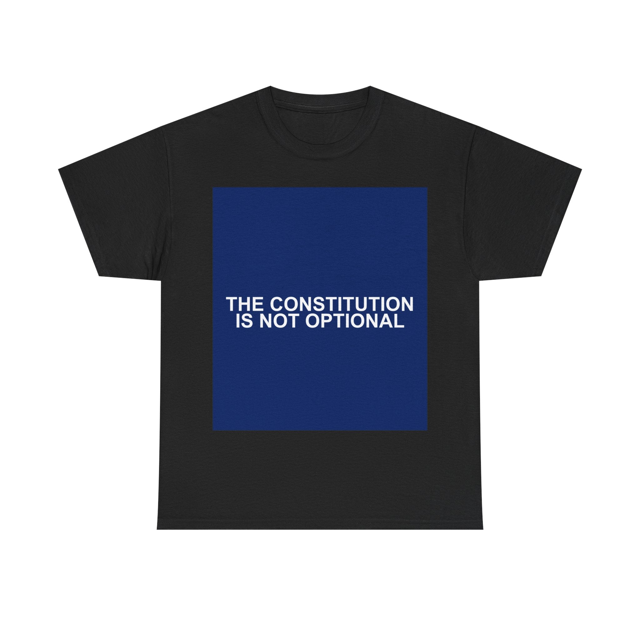 THE CONSTITUTION IS NOT OPTIONAL — Patriot T-Shirt