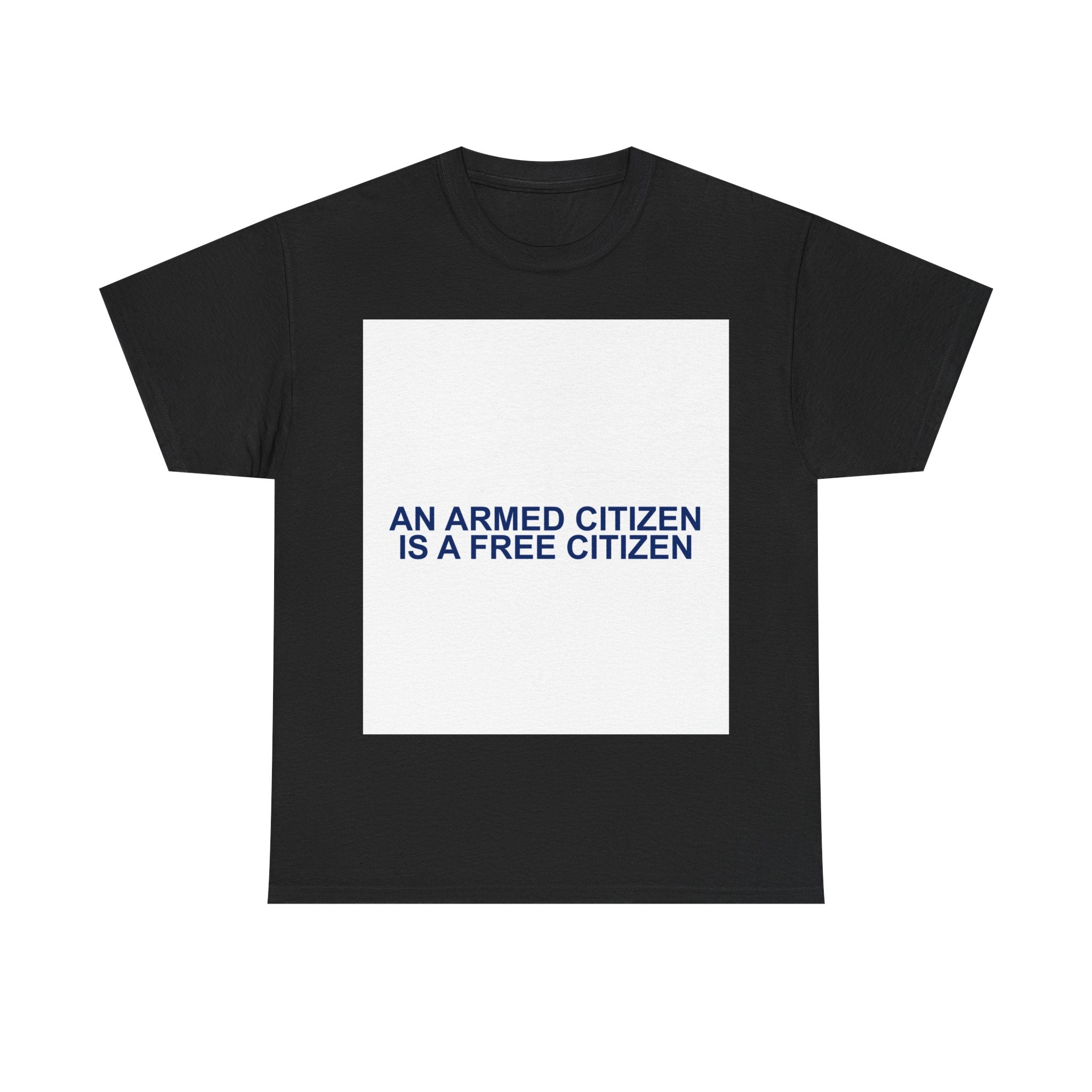 AN ARMED CITIZEN IS A FREE CITIZEN — Patriot T-Shirt