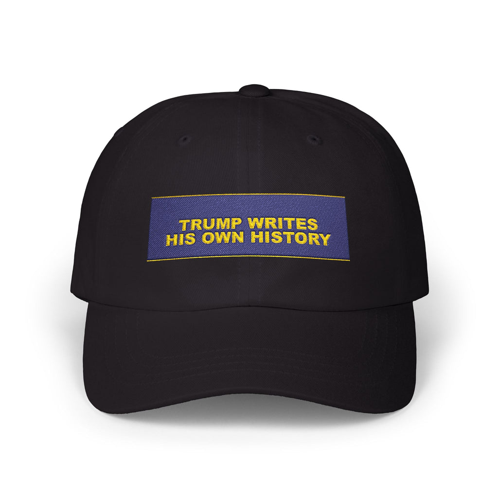 TRUMP WRITES HIS OWN HISTORY — Patriot Dad Hat