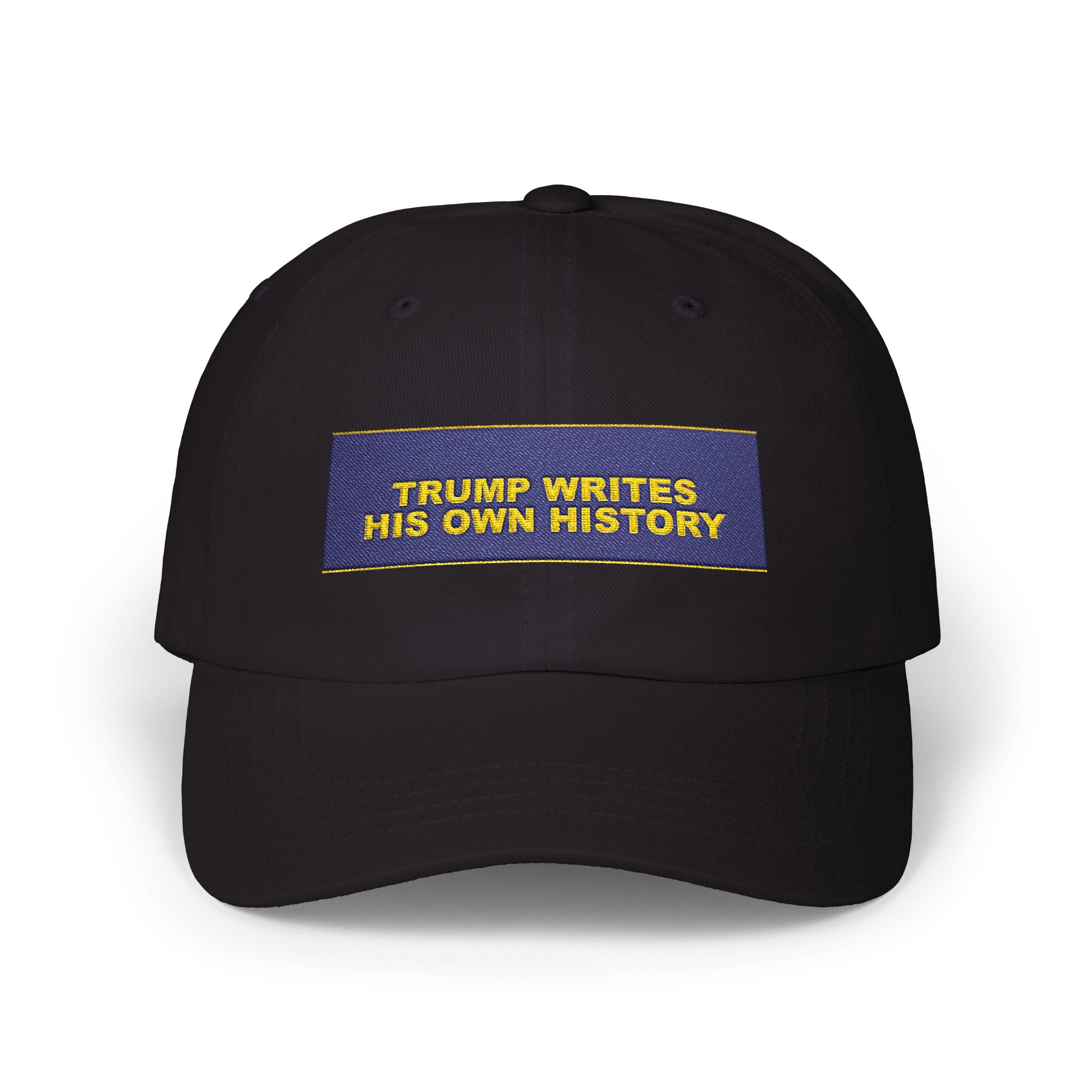 TRUMP WRITES HIS OWN HISTORY — Patriot Dad Hat