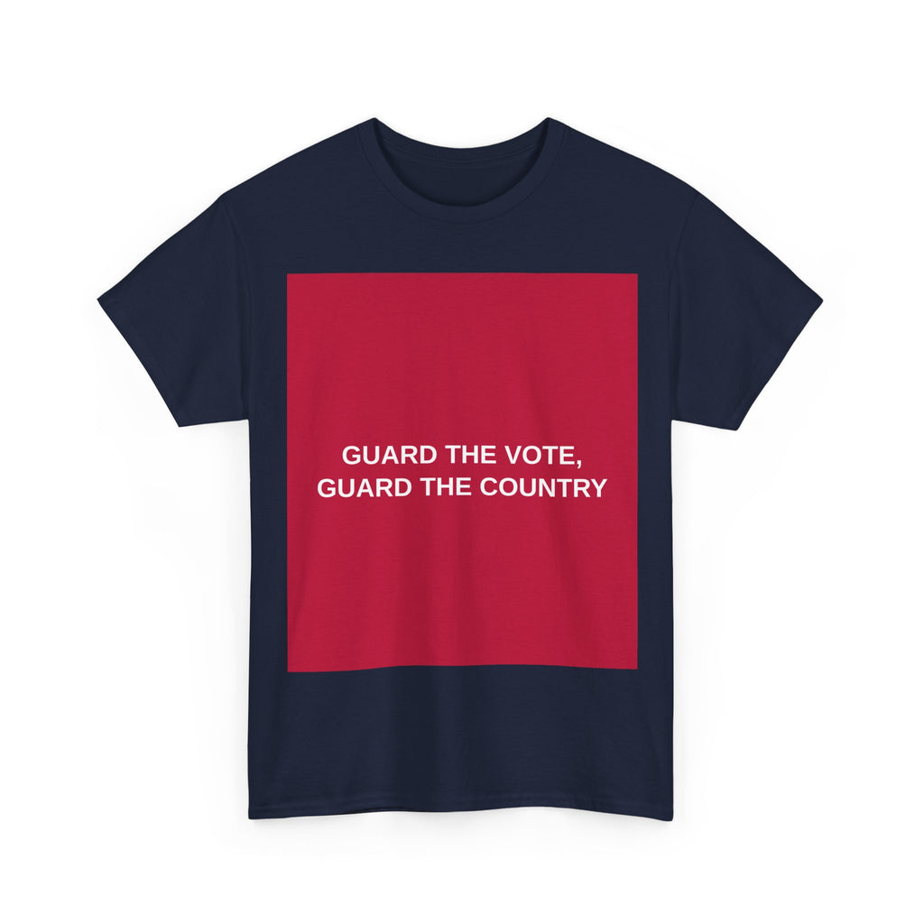 GUARD THE VOTE, GUARD THE COUNTRY — Patriot T-Shirt