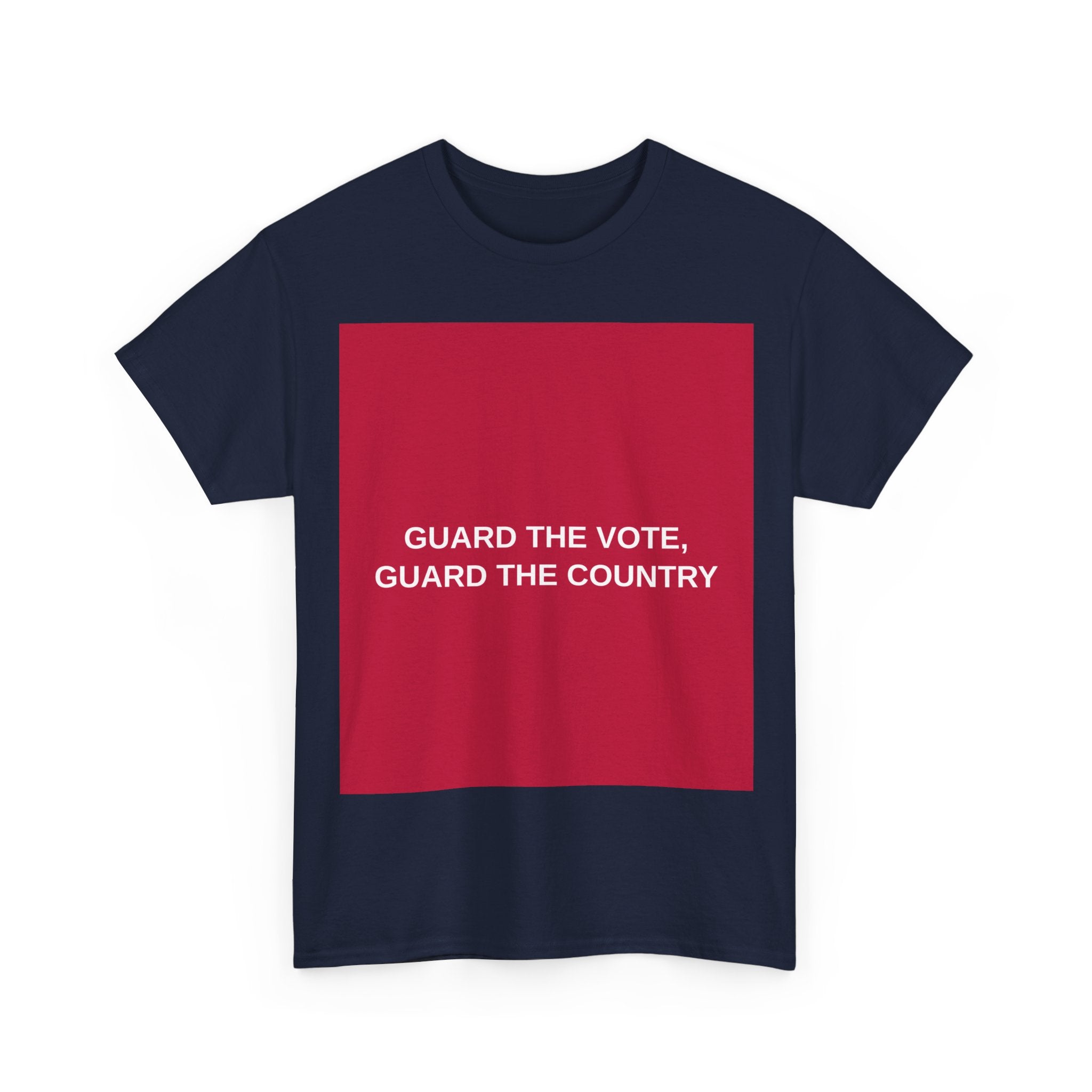 GUARD THE VOTE, GUARD THE COUNTRY — Patriot T-Shirt