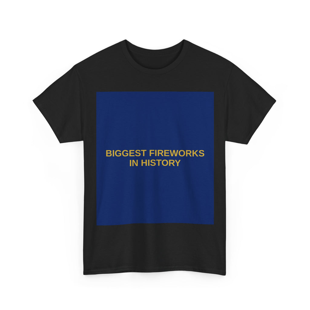 BIGGEST FIREWORKS IN HISTORY — Patriot T-Shirt