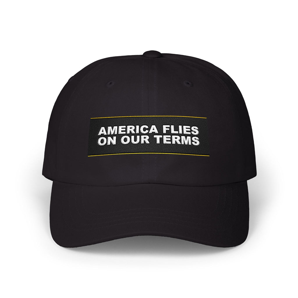 AMERICA FLIES ON OUR TERMS — Patriot Dad Hat