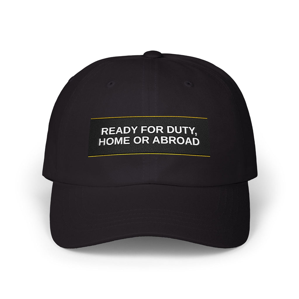READY FOR DUTY, HOME OR ABROAD — Patriot Dad Hat
