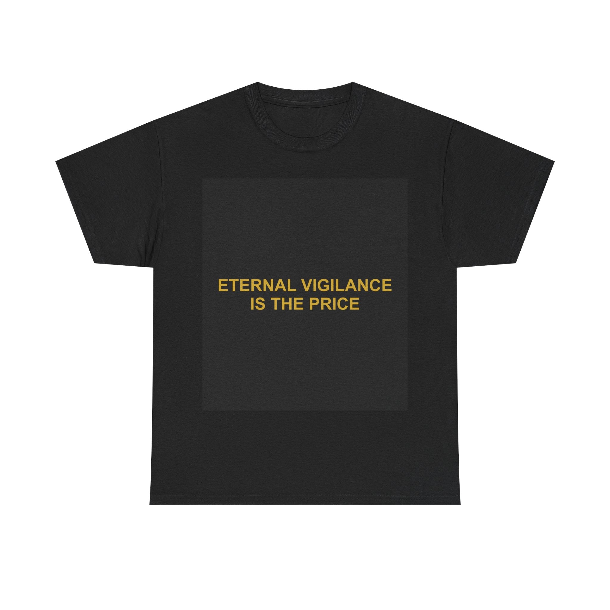 ETERNAL VIGILANCE IS THE PRICE — Patriot T-Shirt