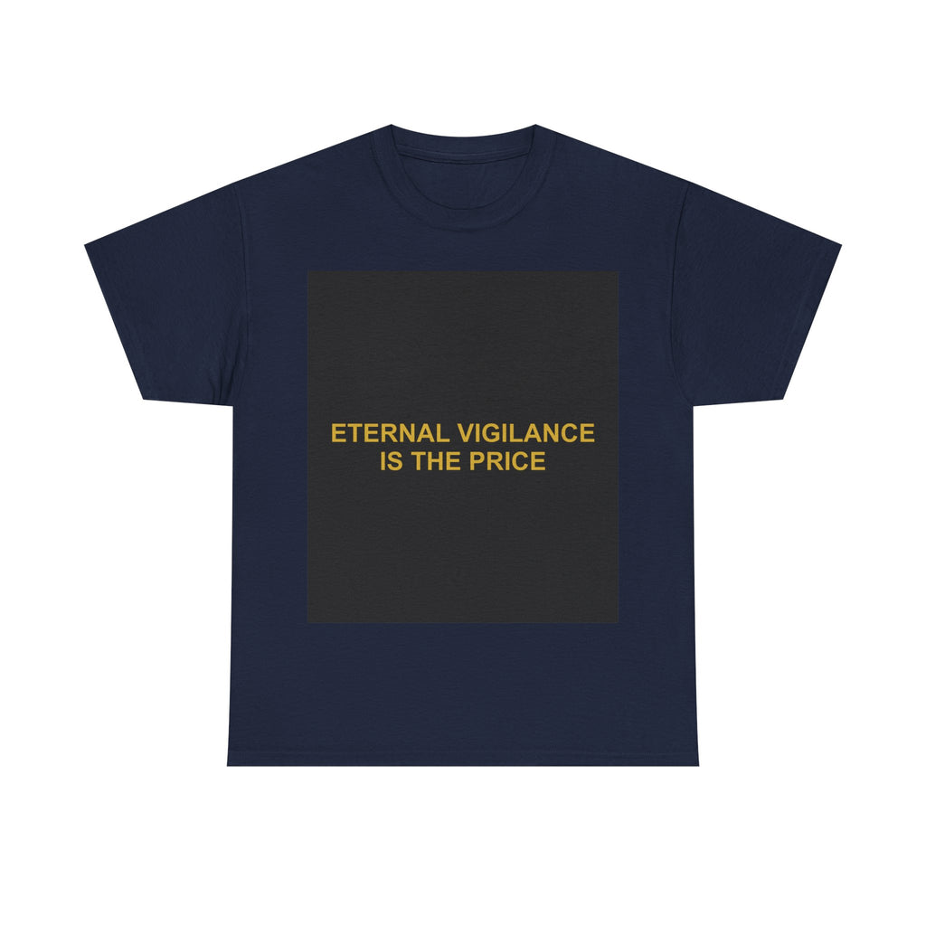 ETERNAL VIGILANCE IS THE PRICE — Patriot T-Shirt