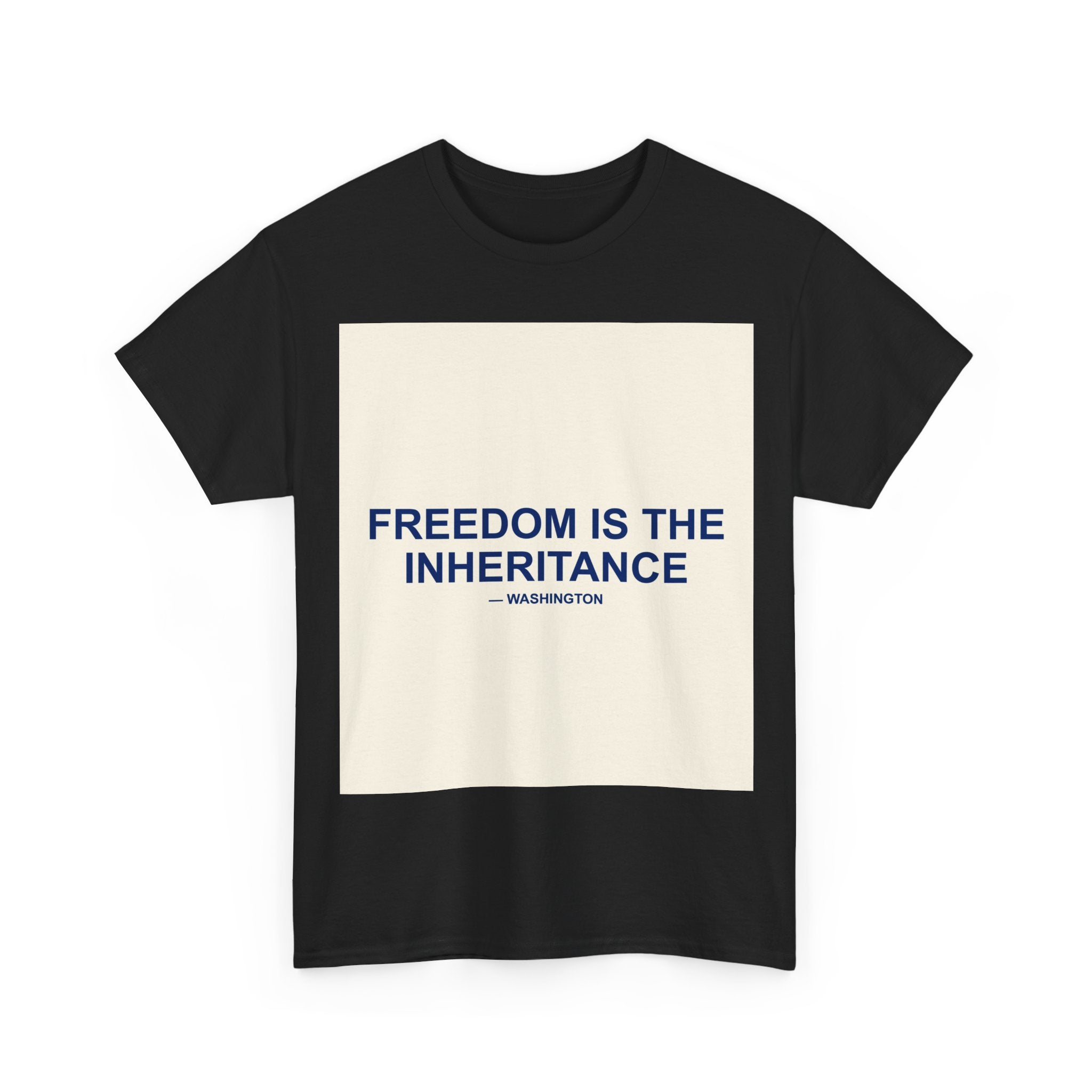 FREEDOM IS THE INHERITANCE — Patriot T-Shirt