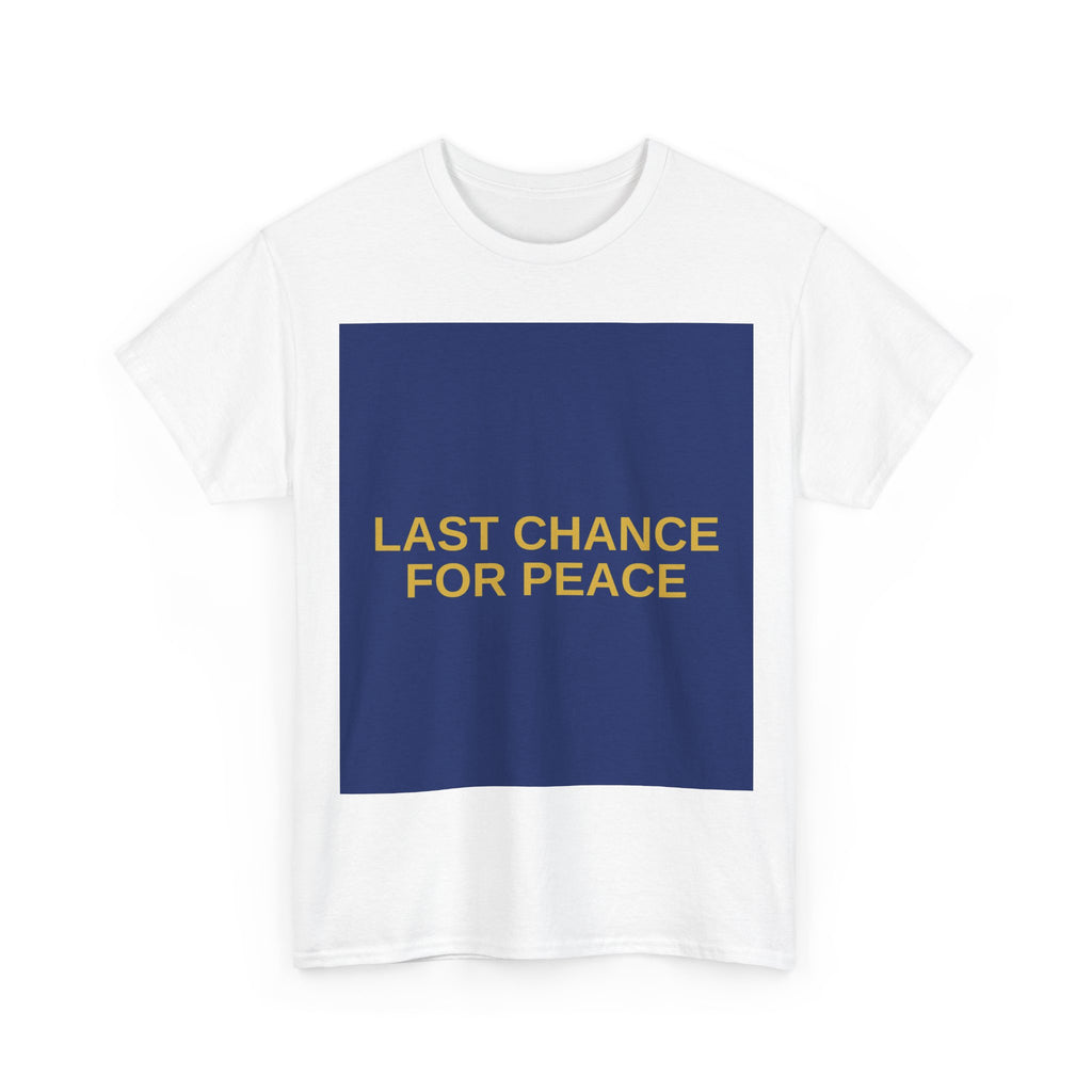LAST CHANCE FOR PEACE — Patriot T-Shirt