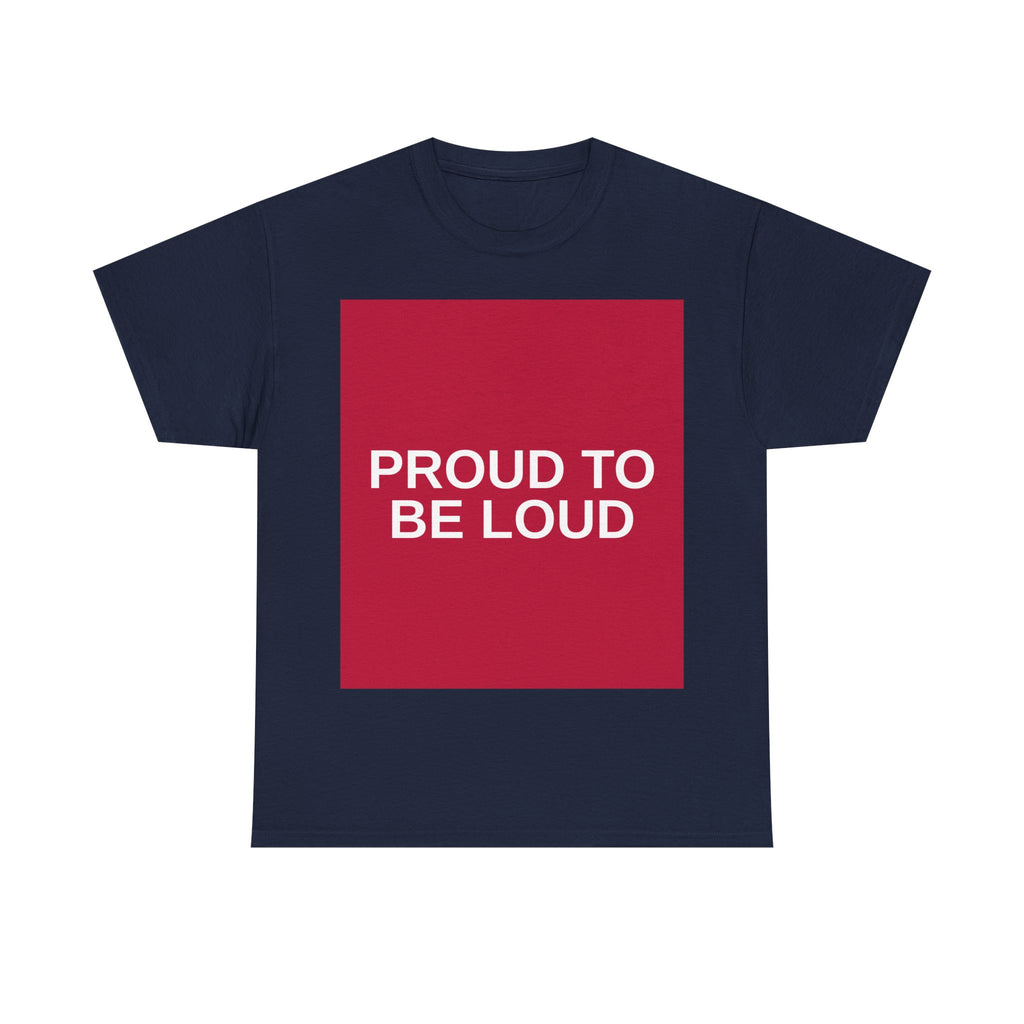 PROUD TO BE LOUD — Patriot T-Shirt