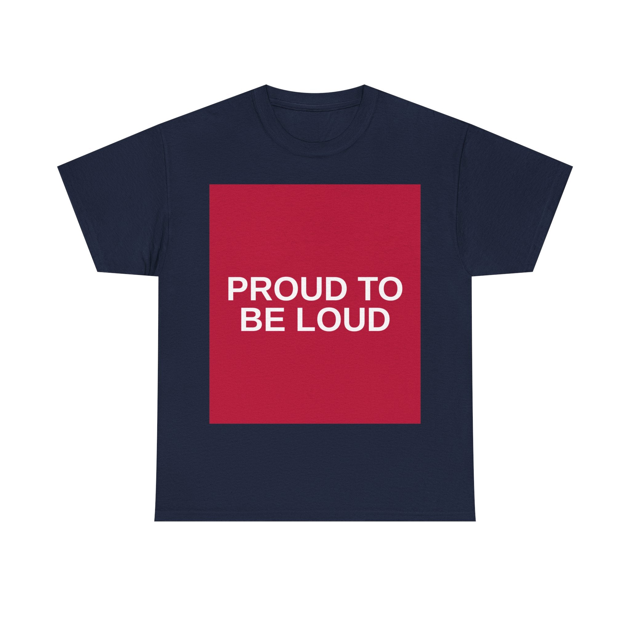 PROUD TO BE LOUD — Patriot T-Shirt