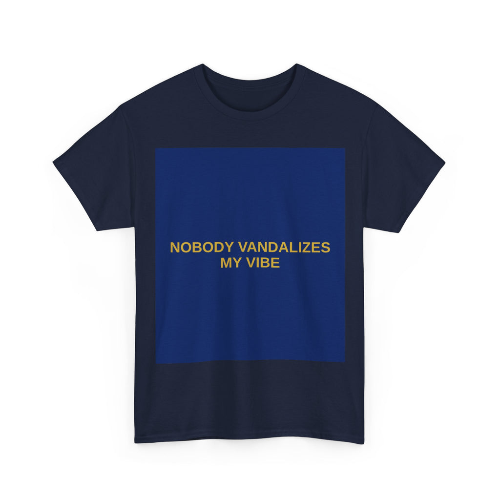 NOBODY VANDALIZES MY VIBE — Patriot T-Shirt