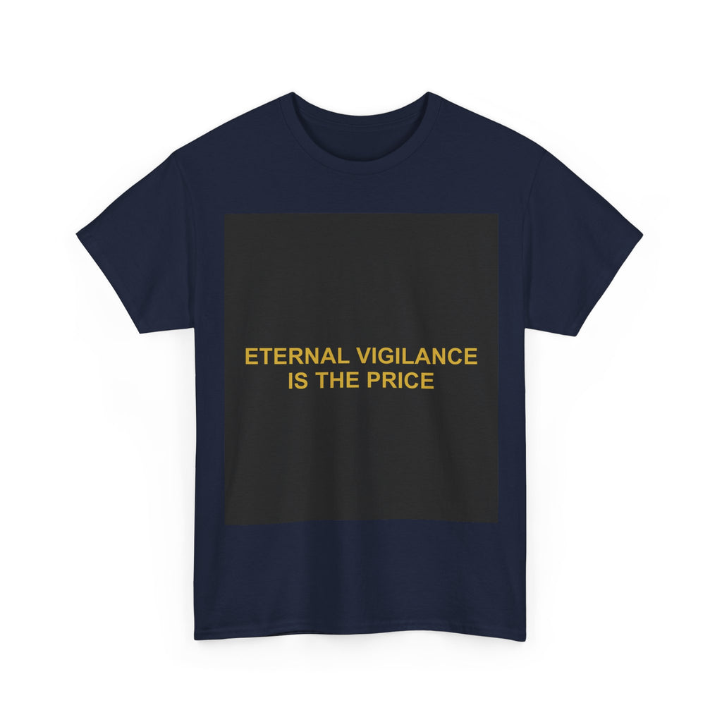 ETERNAL VIGILANCE IS THE PRICE — Patriot T-Shirt