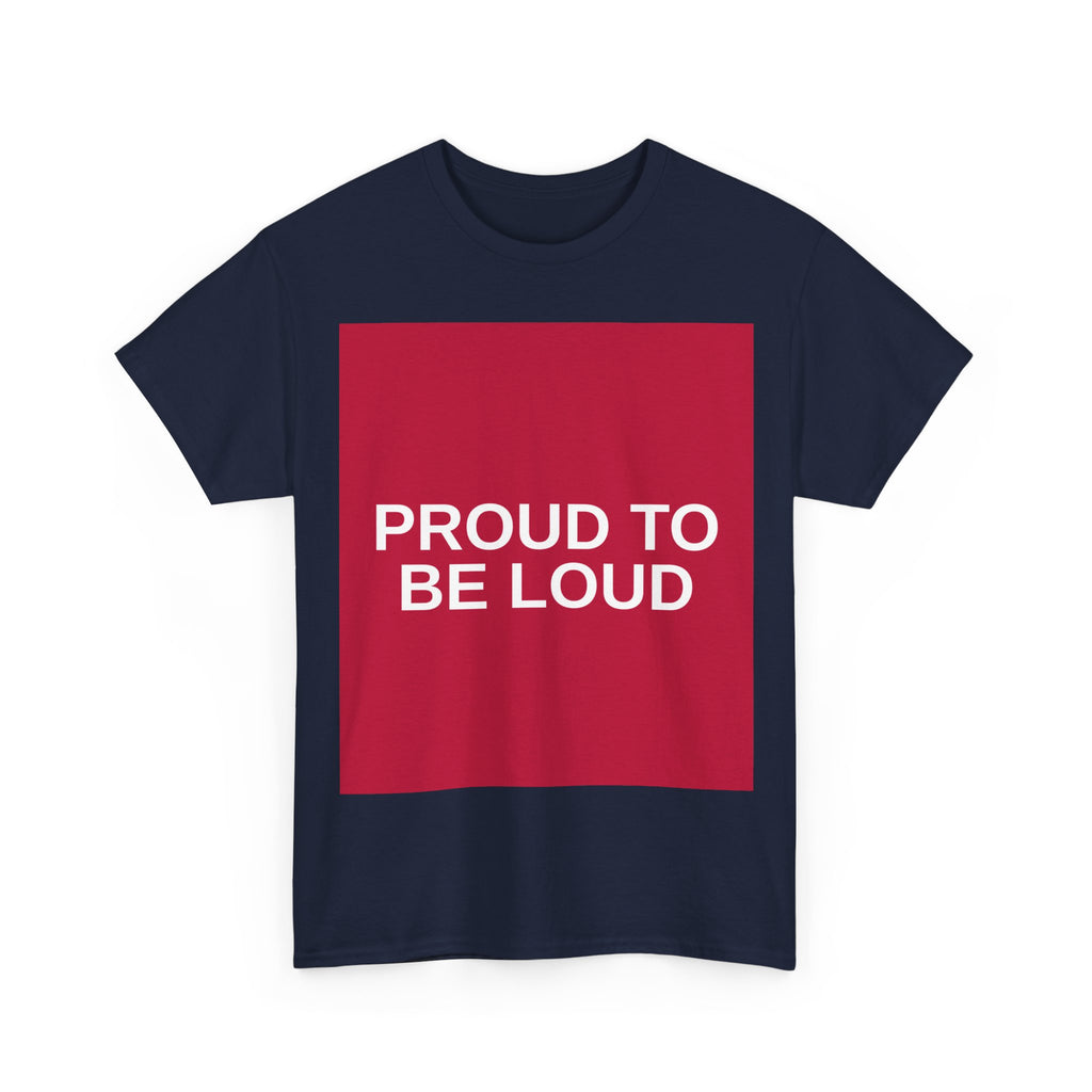 PROUD TO BE LOUD — Patriot T-Shirt